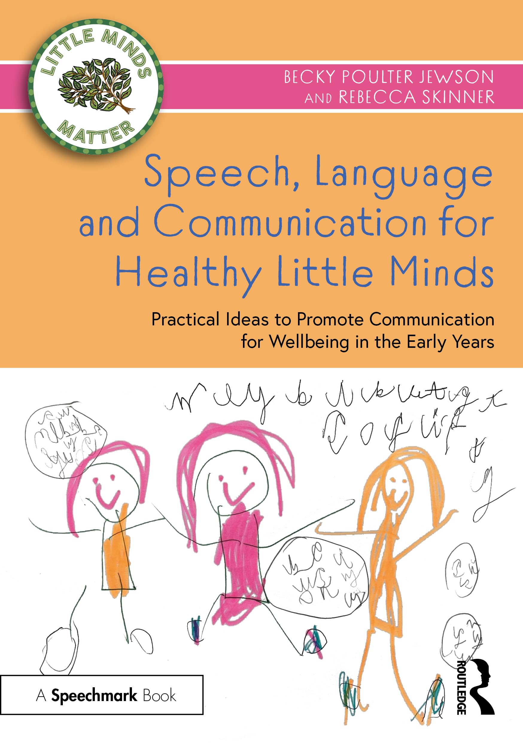 Speech, Language and Communication for Healthy Little Minds: Practical Ideas to Promote Communication for Wellbeing in the Early Years (Little Minds Matter)