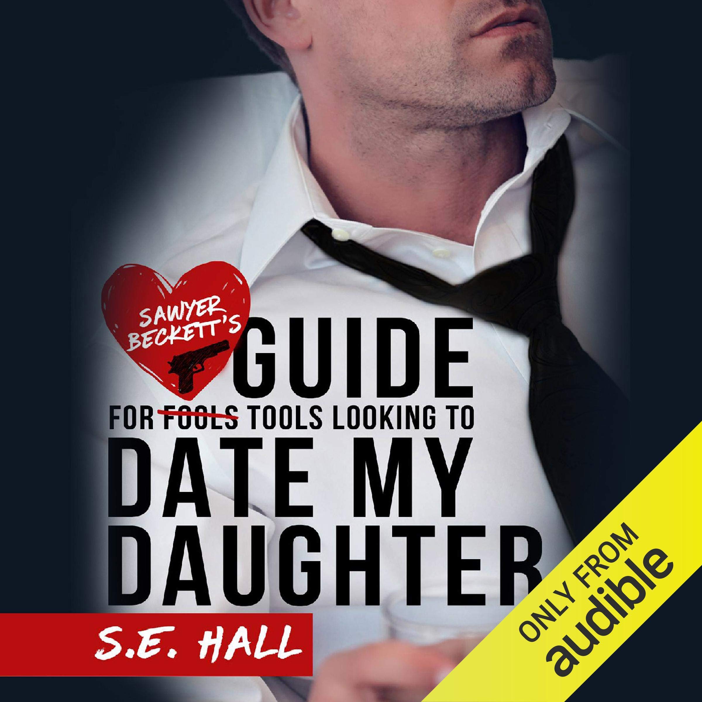 Cover art for Sawyer Beckett's Guide for Tools Looking to Date My Daughter