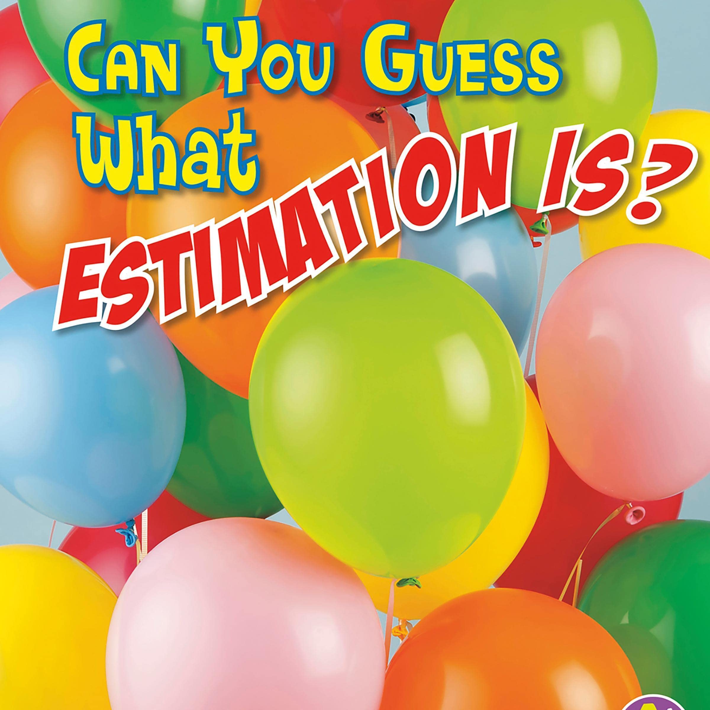 Can You Guess What Estimation Is?
