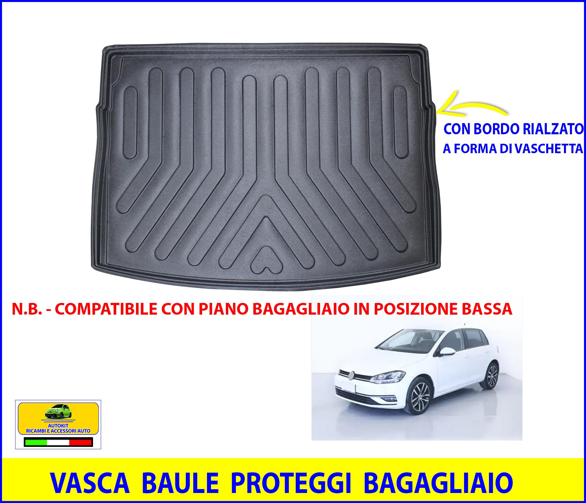 Vasca Baule Specifica COMPATIBILE con VW GOLF 7 3/5 porte prodotte dal 2012 al 2019 Pianale Bagagliaio in posizione bassa Proteggi Bagagliaio auto con bordino rialzato 3D lavabile - 8014317