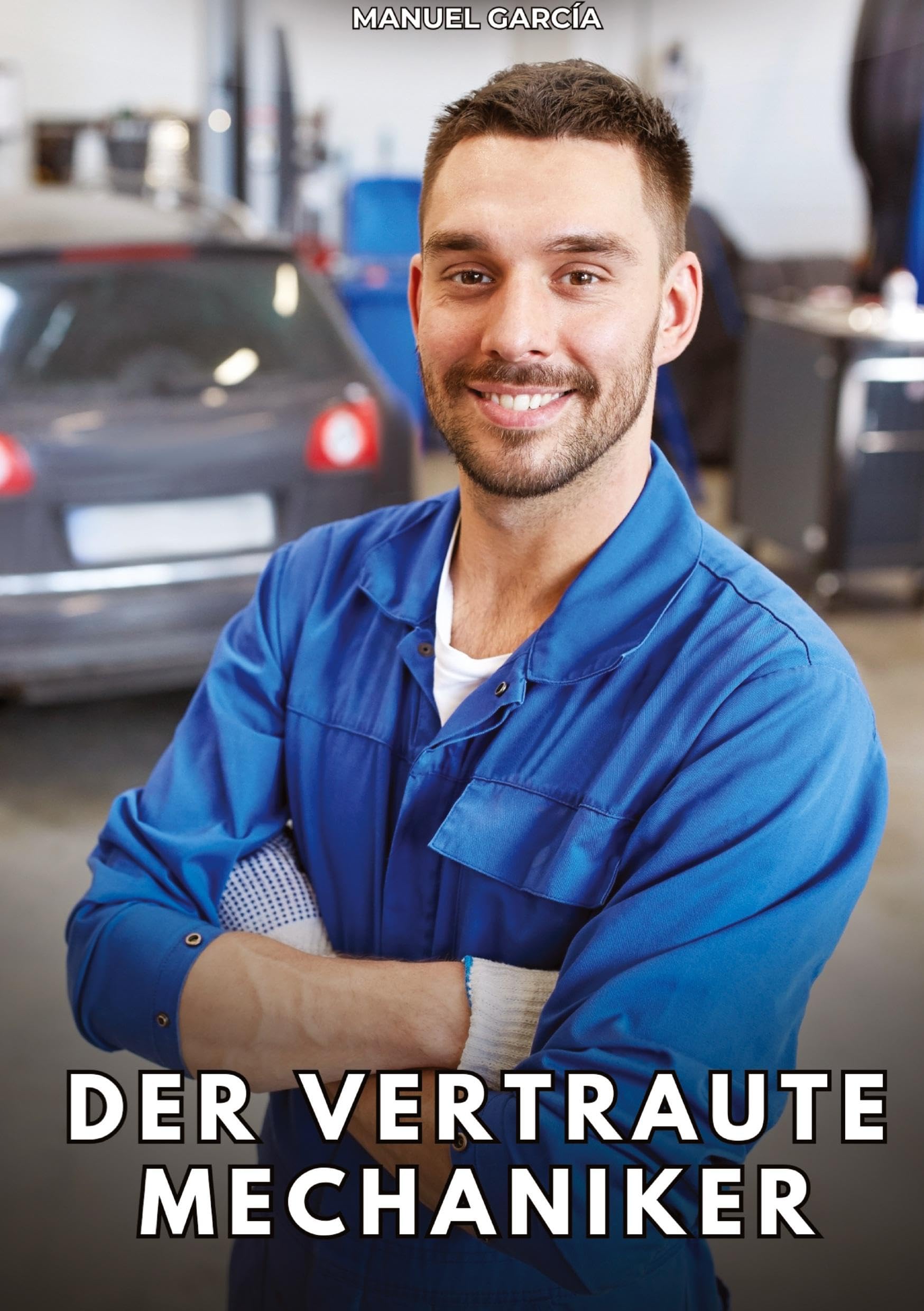 Der vertraute Mechaniker: Erotische Schwulengeschichten für Erwachsene Männer