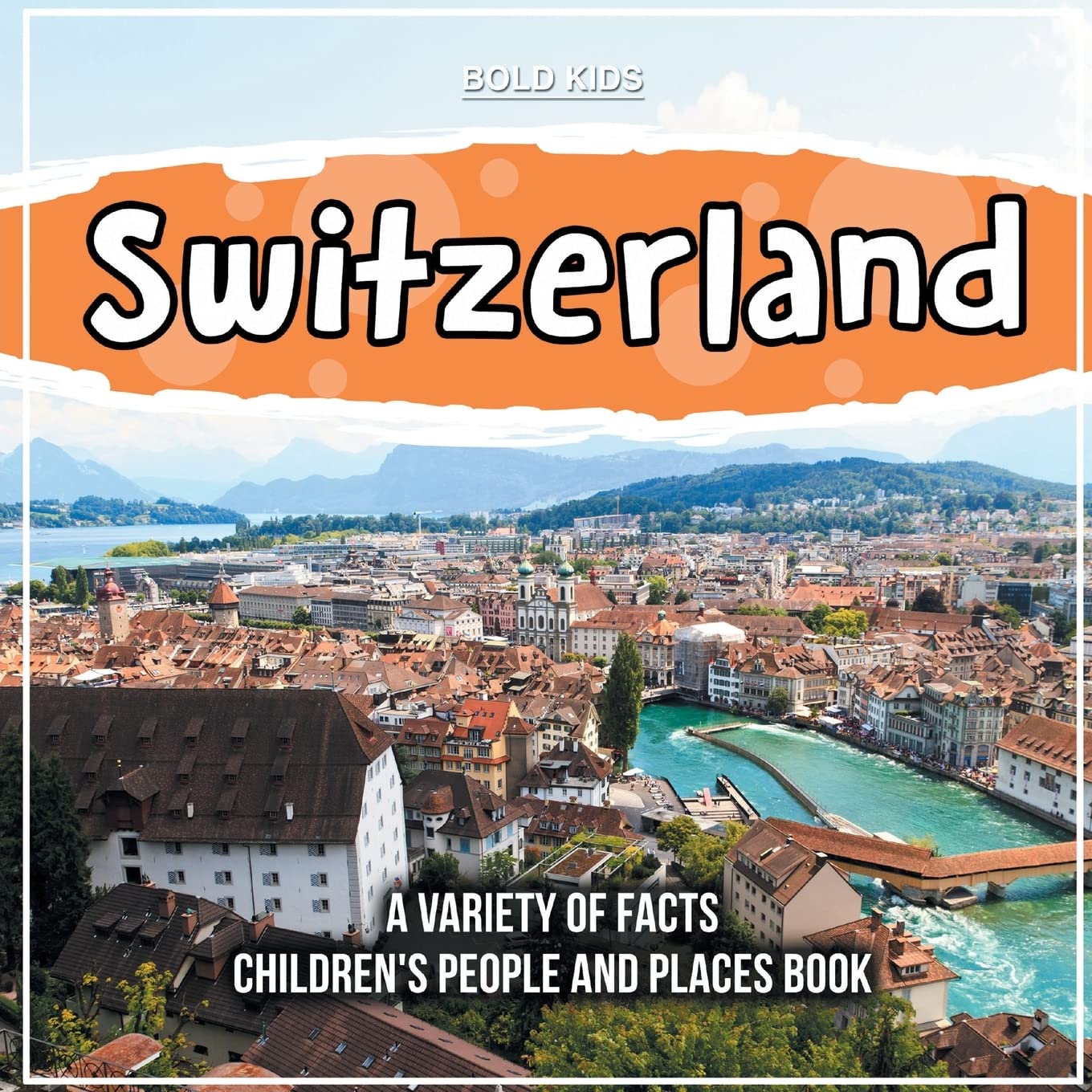 Switzerland A Variety Of Facts Children's People And Places Book cover