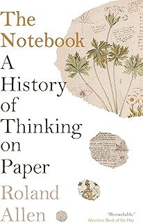 The Notebook: A History of Thinking on Paper