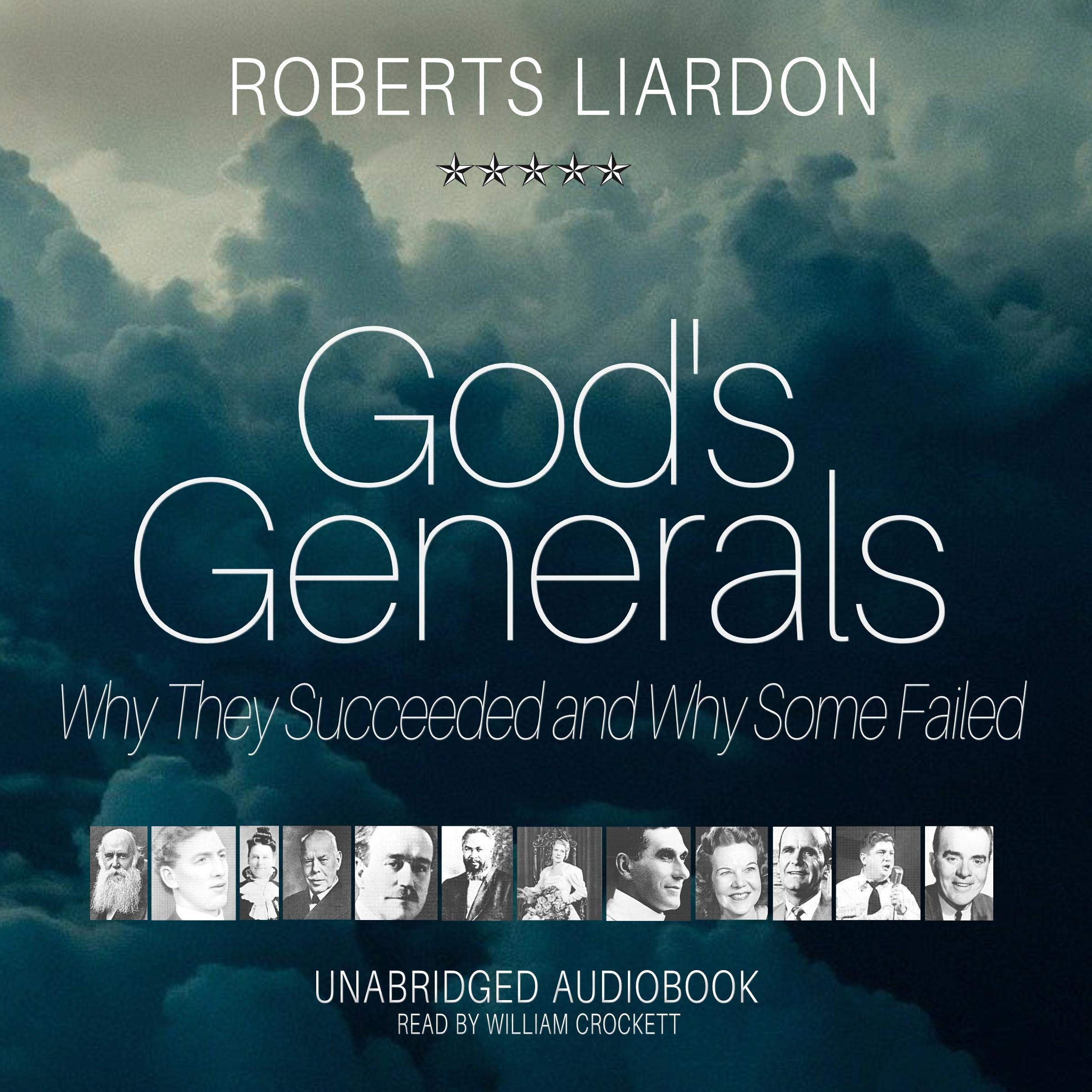 God’s Generals: Why They Succeeded and Why Some Failed, Volume 1