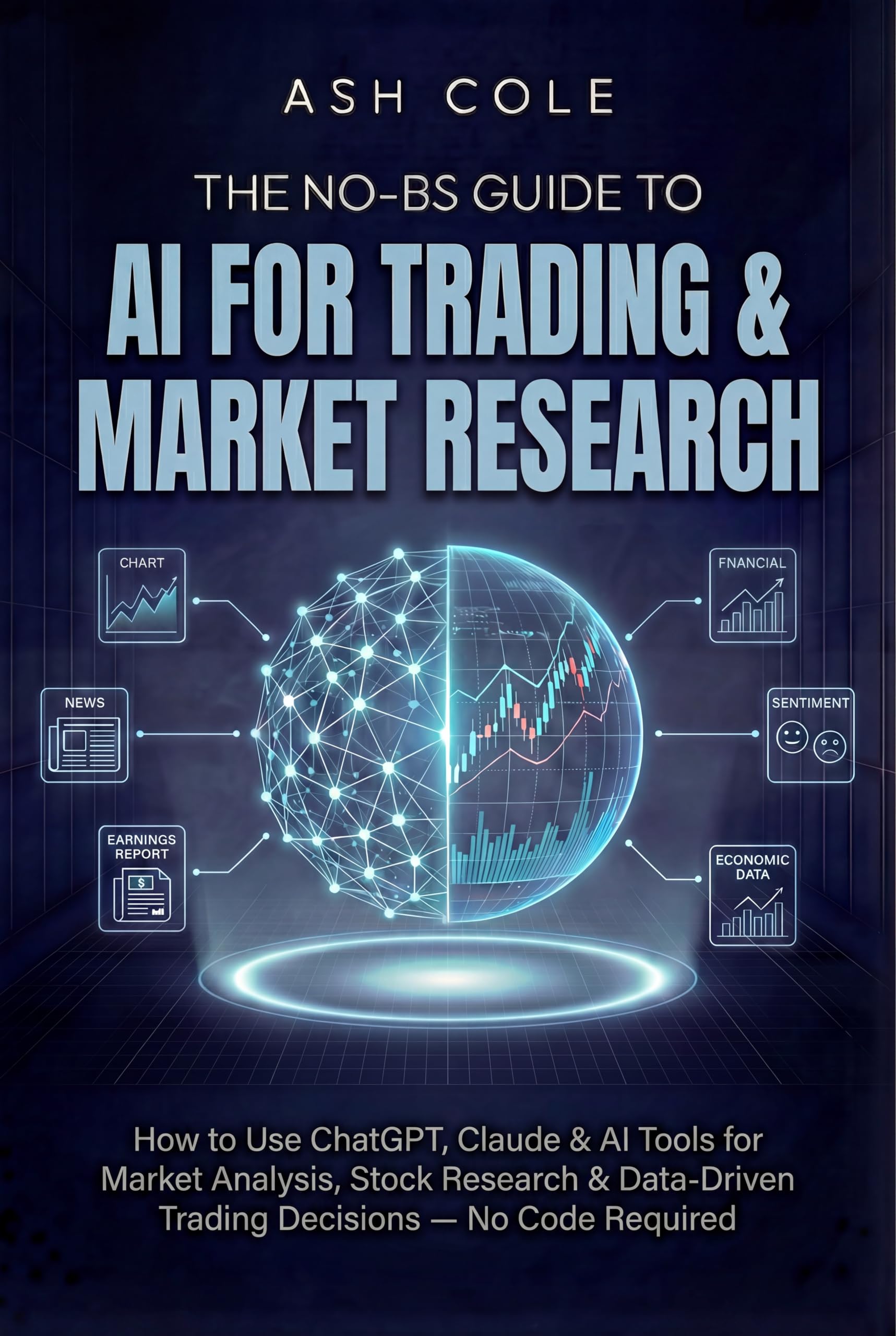 The No-BS Guide to AI for Trading & Market Research (The No-BS AI Playbooks Book 3)