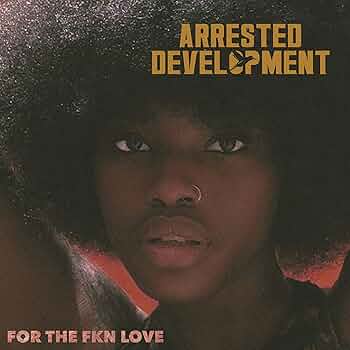 Arrested Development–For The FKN Love LP Arrested Development - For The Fkn Love - Amazon.com Music