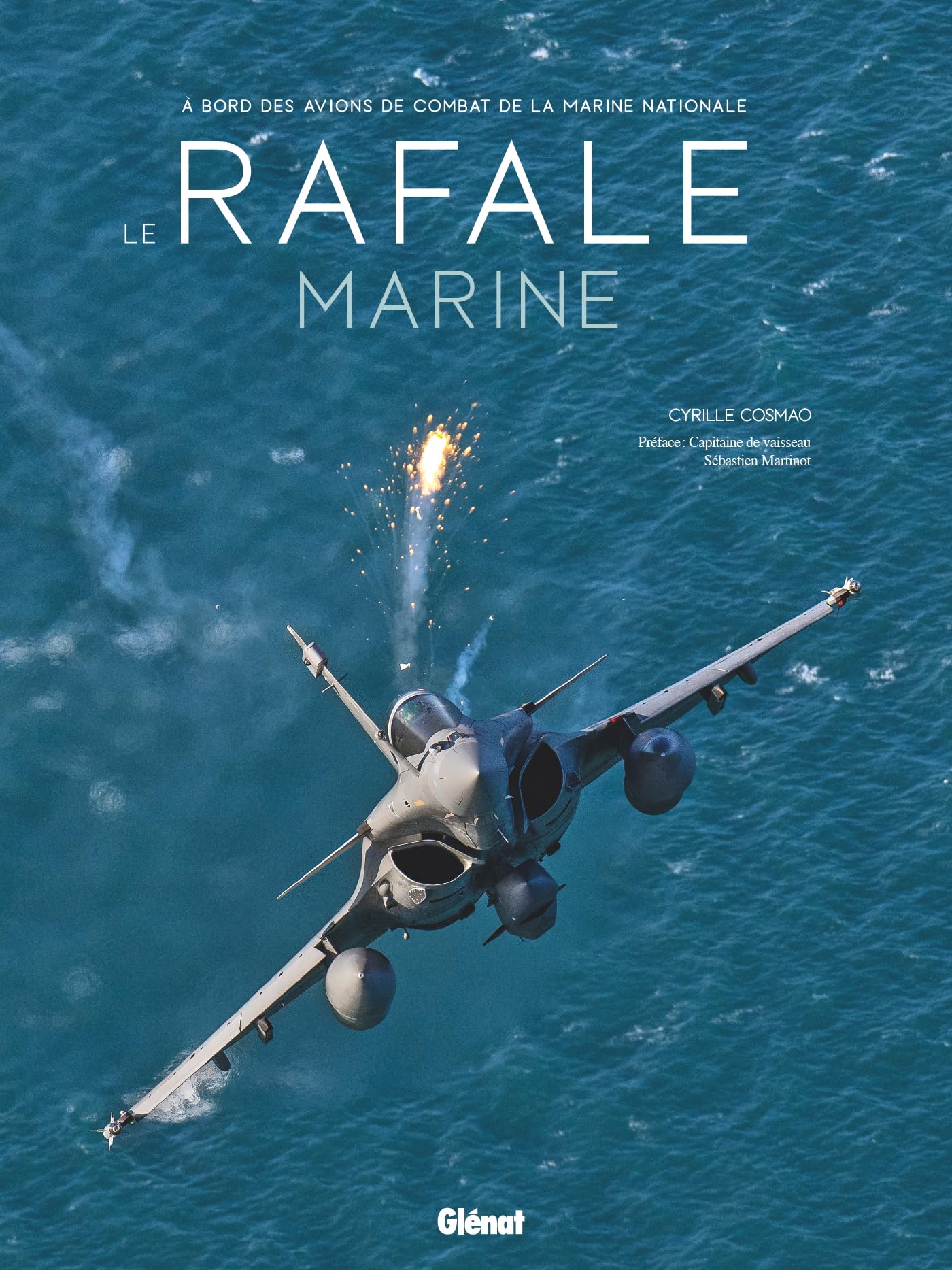 Le Rafale Marine: A bord des avions de combat de la Marine Nationale