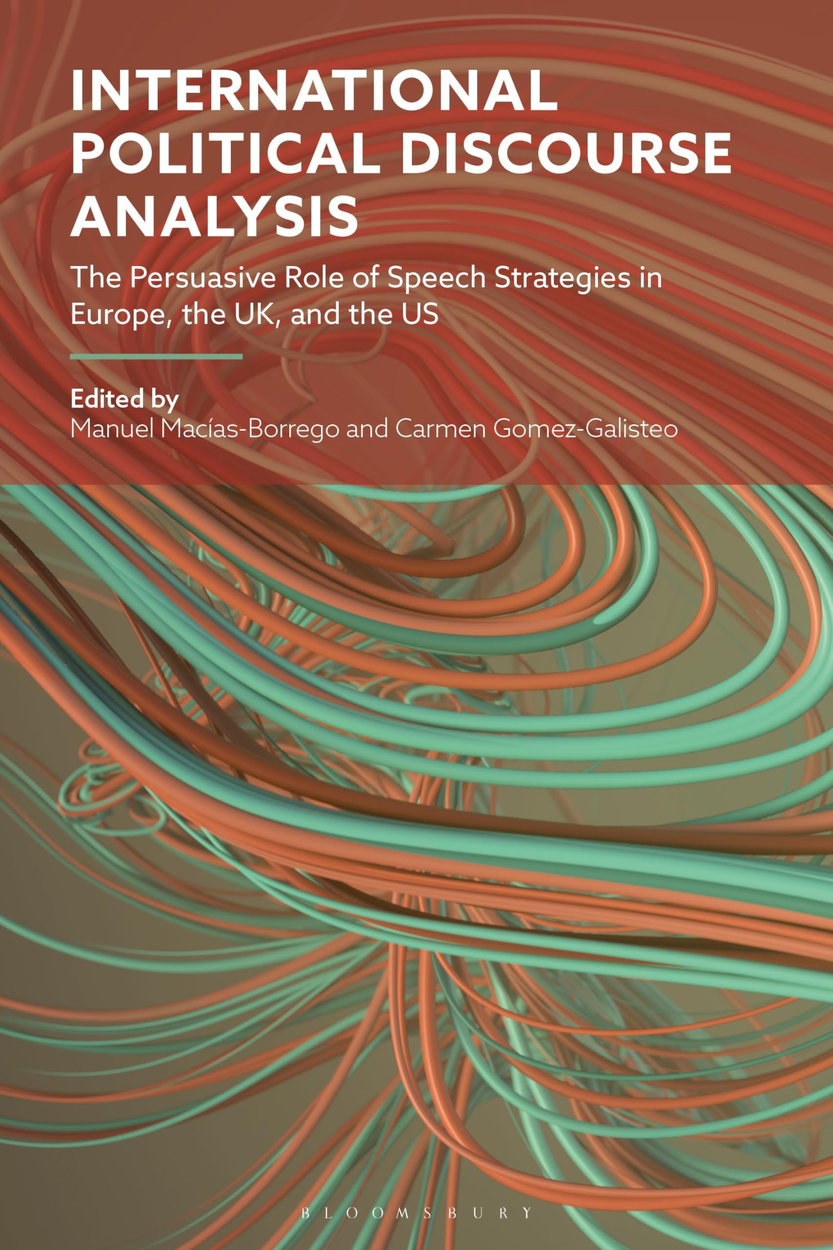 International Political Discourse Analysis: The Persuasive Role of Speech Strategies in Europe, the UK and the US