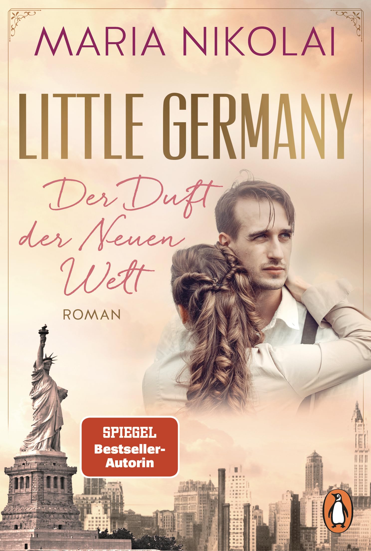 Little Germany - Der Duft der Neuen Welt: Roman. Die neue berührende Familiensaga der Bestsellerautorin - Die neue berührende Familiensaga der Bestsellerautorin