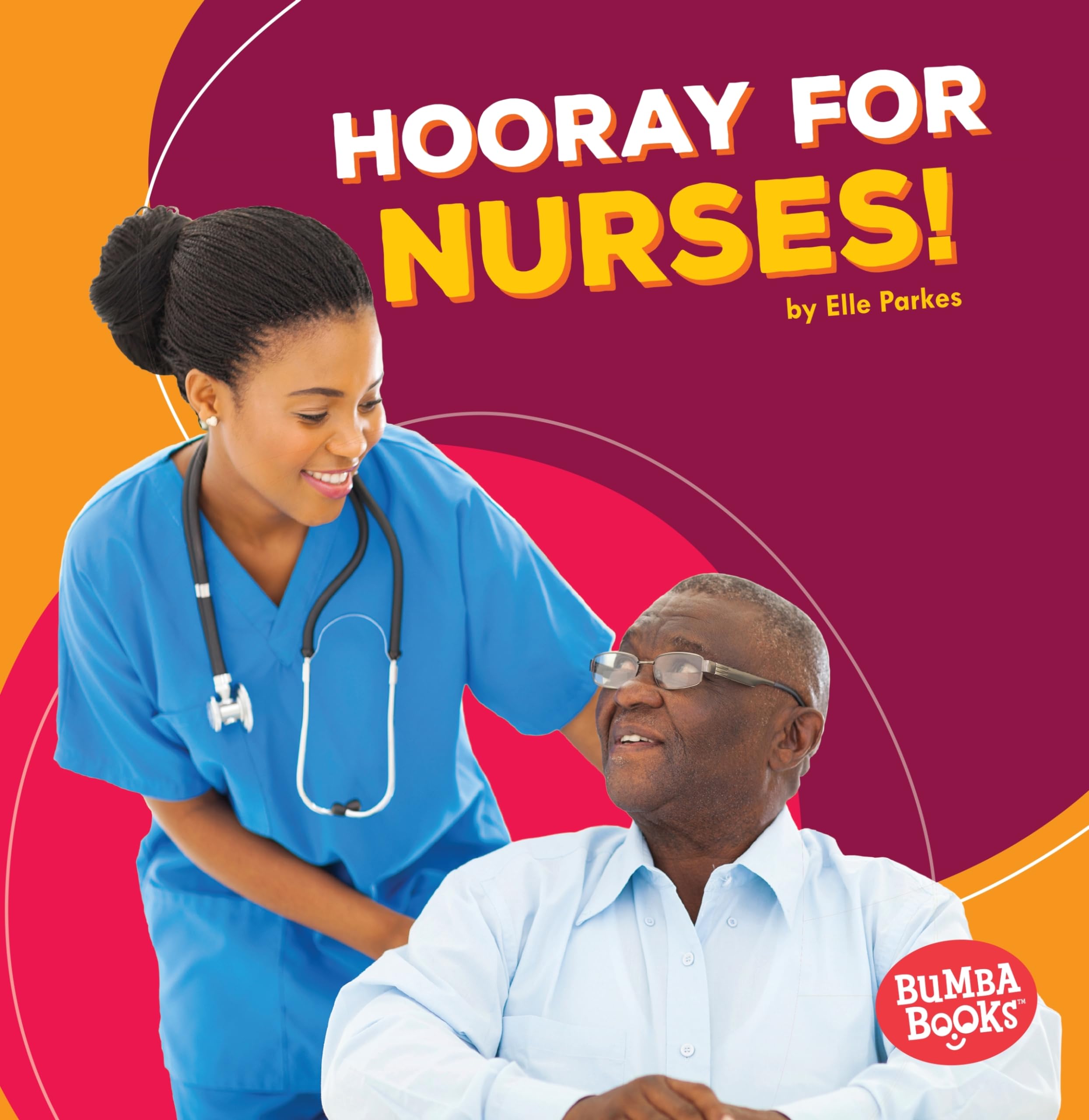 Hooray for Nurses! (Bumba Books ® ― Hooray for Community Helpers!)