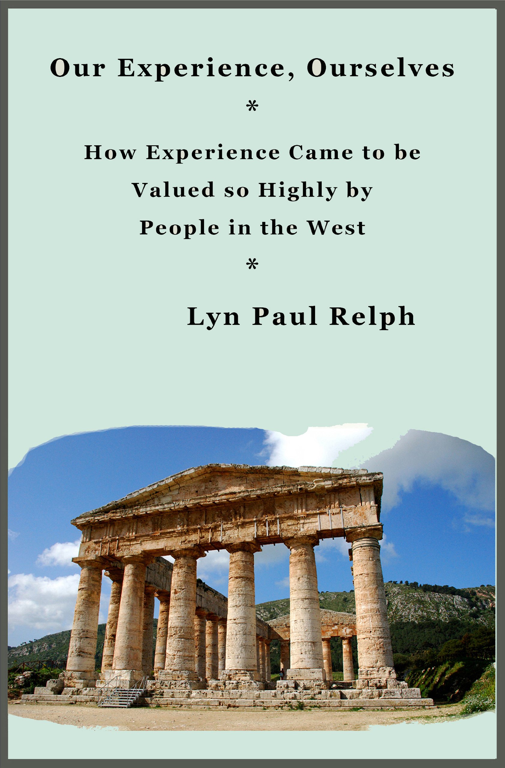Our Experience, Ourselves: How Experience Came to be Valued so Highly by People in the West