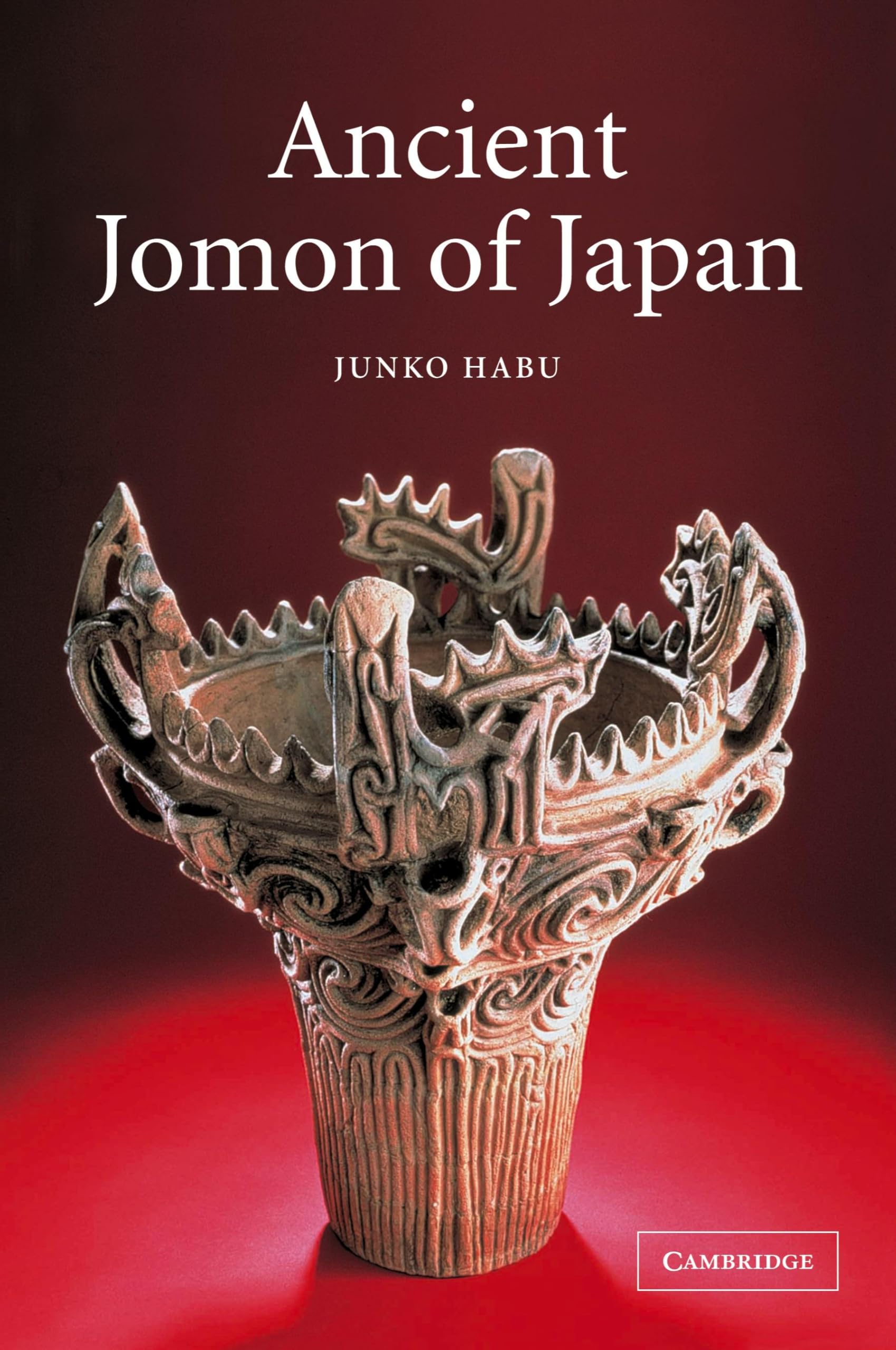 Ancient Jomon of Japan: 4 (Case Studies in Early Societies, Series Number 4)