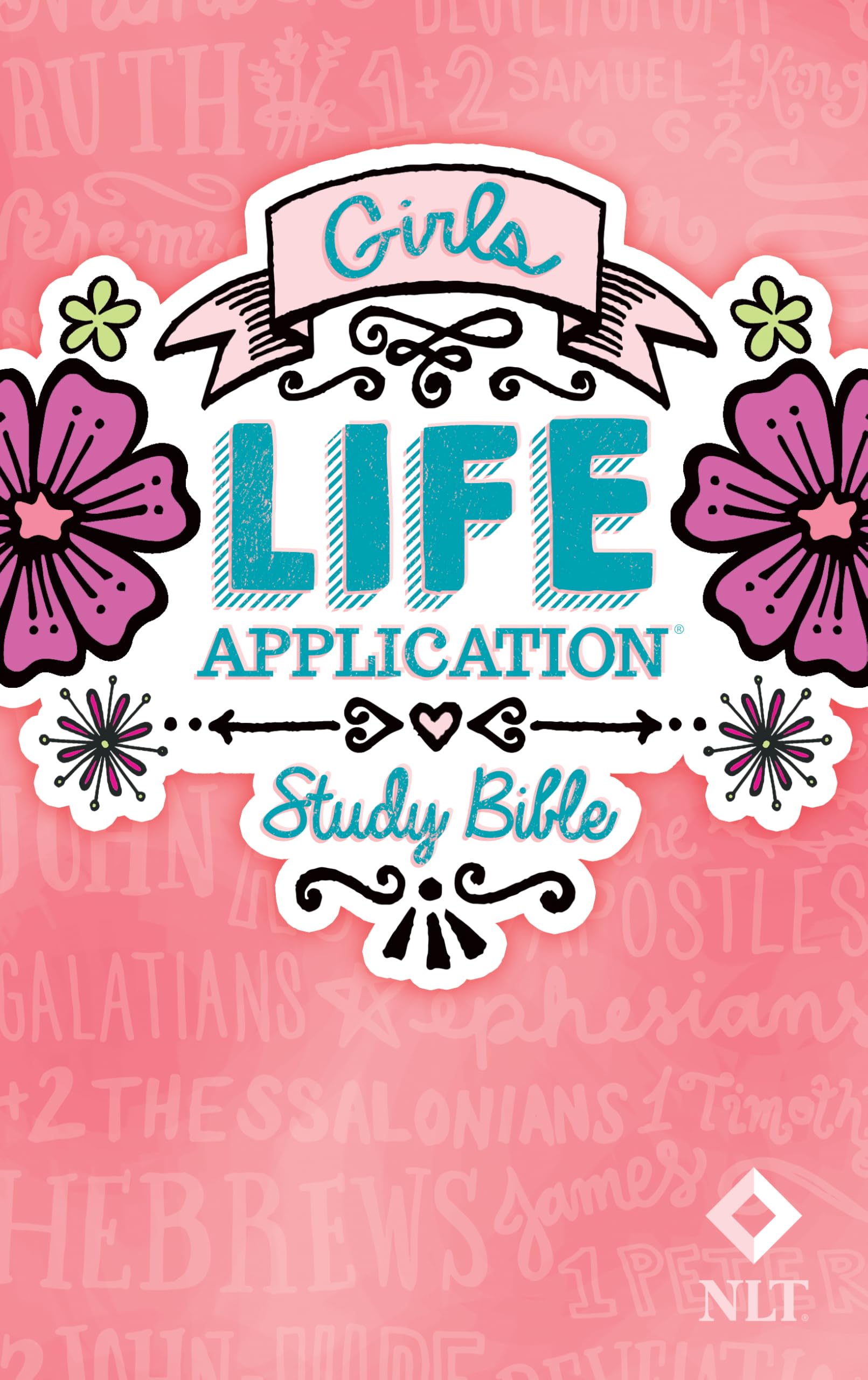 NLT Girls Life Application Study Bible: New Living Translation
