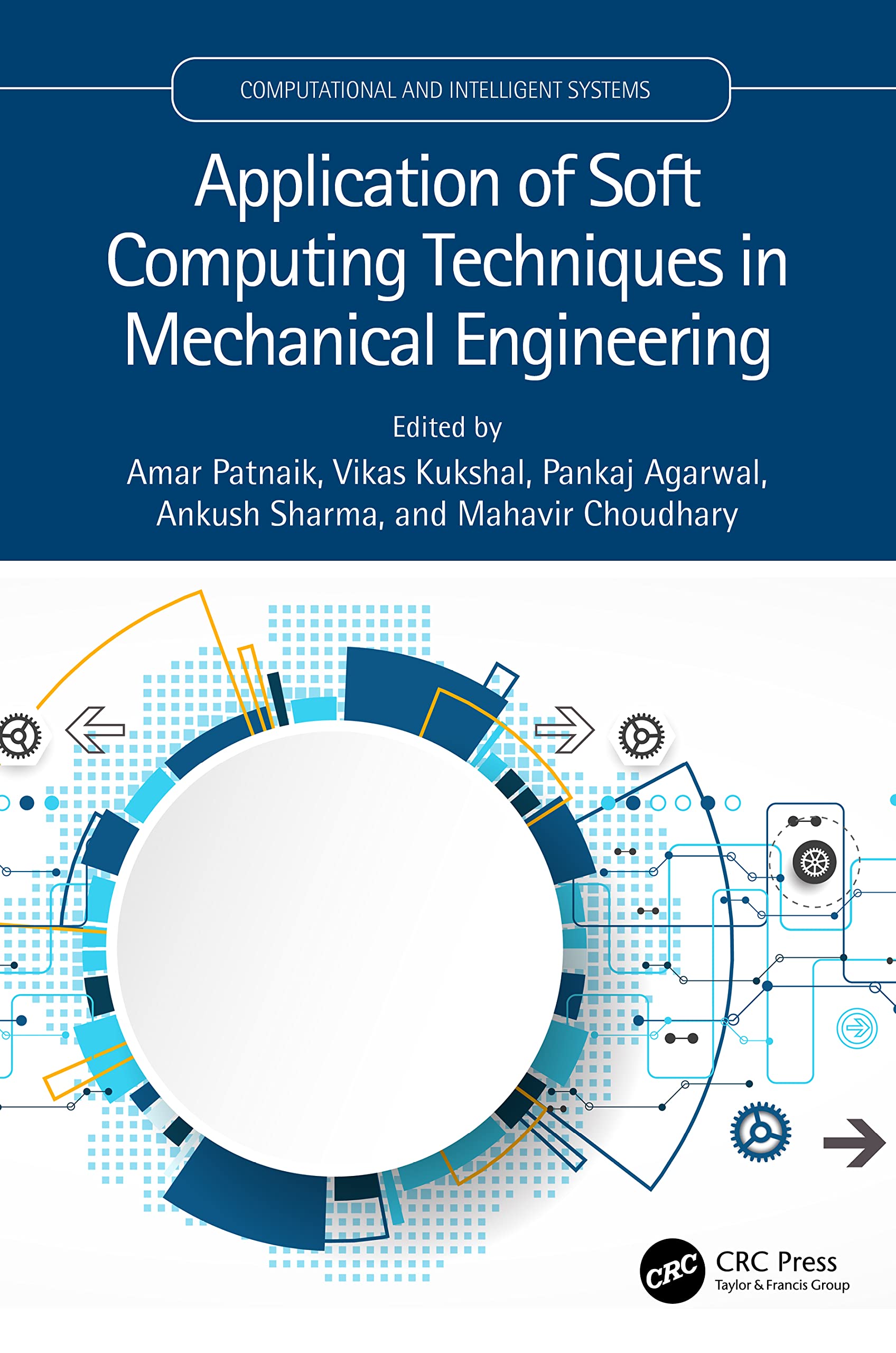 Application of Soft Computing Techniques in Mechanical Engineering (Computational and Intelligent Systems)