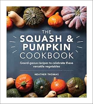 The Pumpkin and Squash Cook Book 洋書 The Squash & Pumpkin Cookbook: Gourd-geous Recipes to