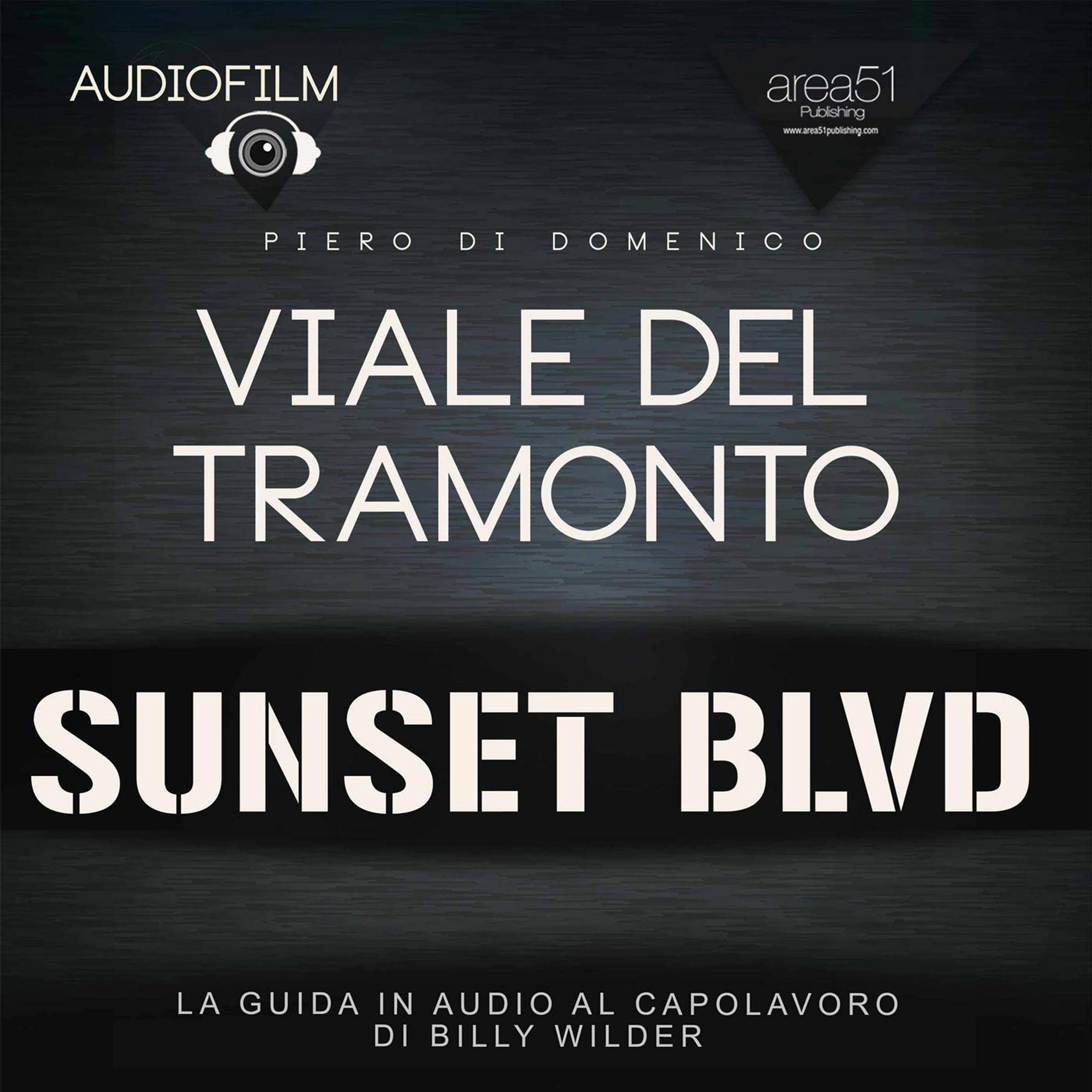 Viale del tramonto: Audiofilm. La guida in audio al capolavoro di Billy Wilder