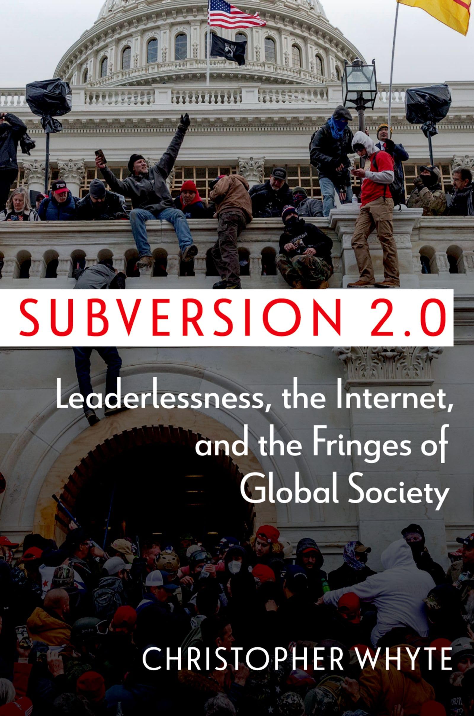 SUBVERSION 2 0: Leaderlessness, the Internet, and the Fringes of Global Society (Disruptive Technology and International Security)