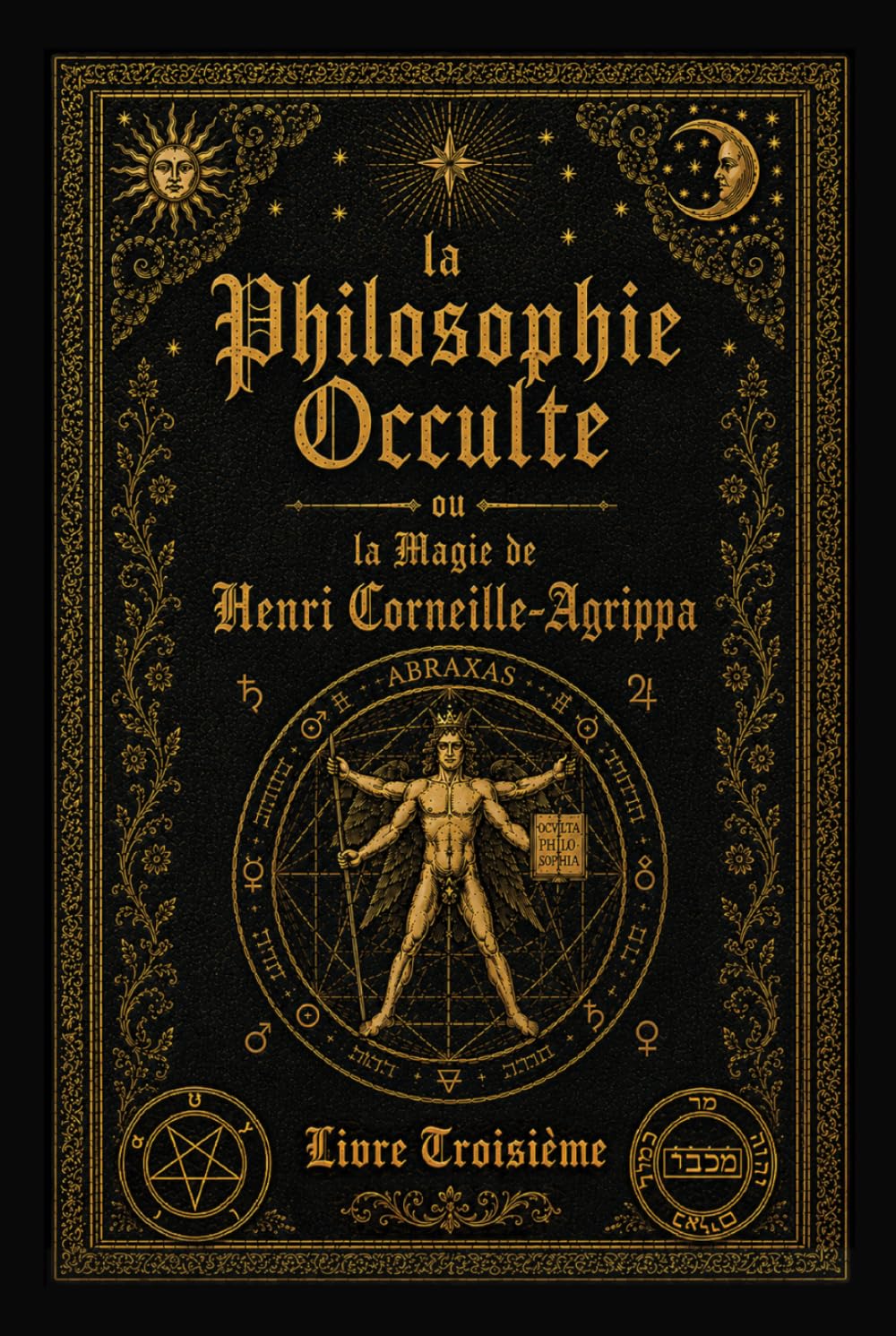 La Philosophie Occulte ou la Magie de Henri Corneille Agrippa: T3: La Magie Cérémoniale