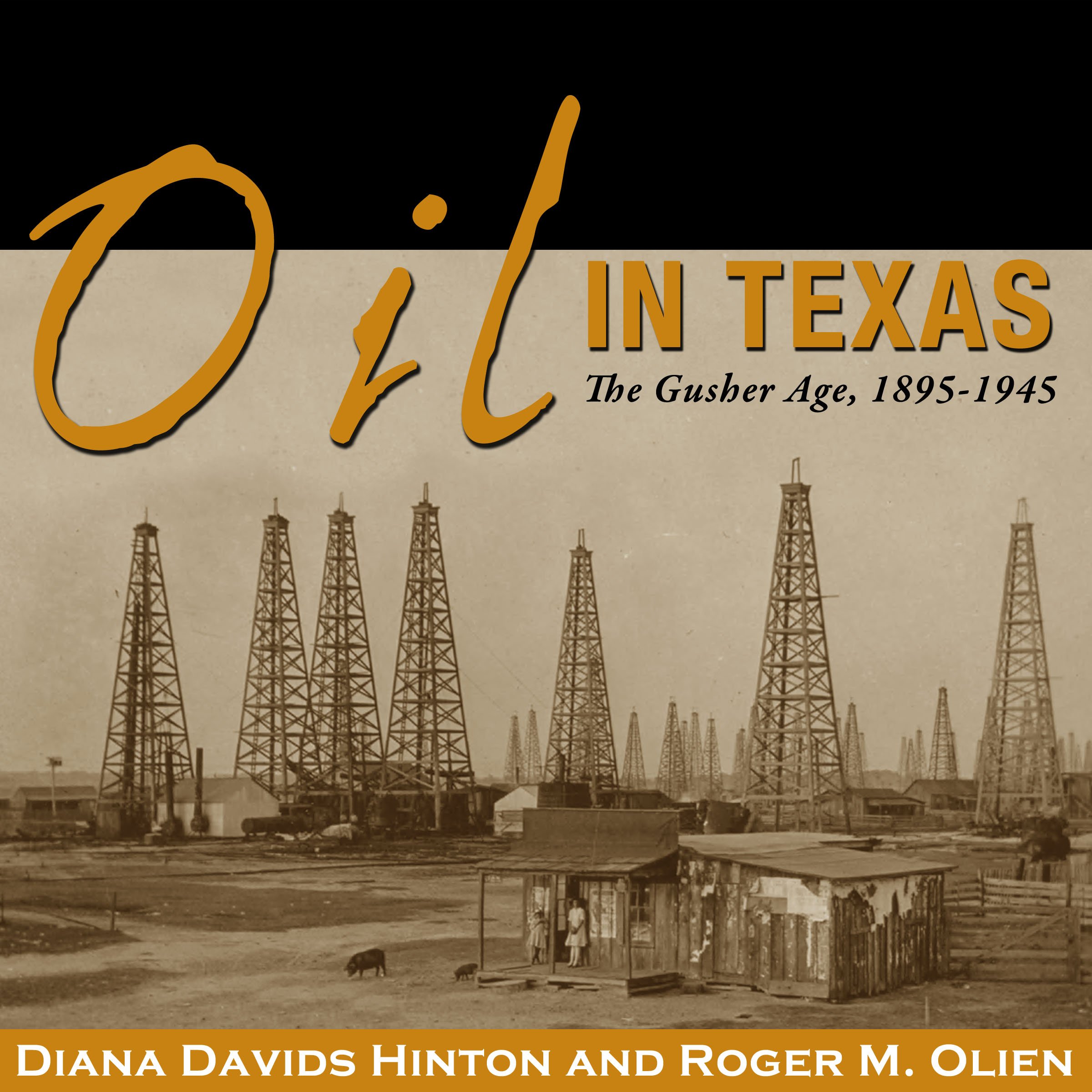 Oil in Texas: The Gusher Age, 1895-1945