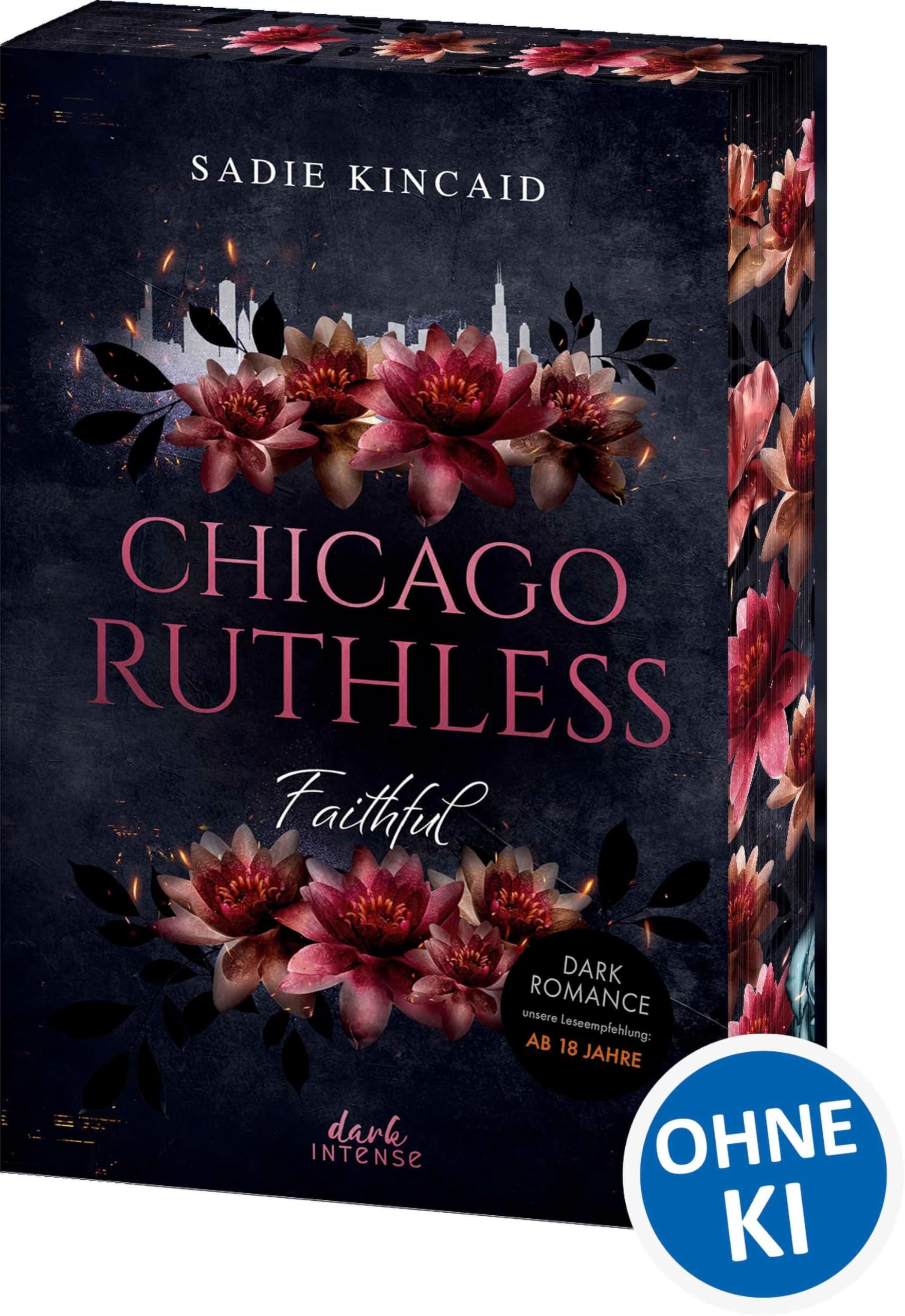 Chicago Ruthless (Band 2) - Faithful: Verruchte Dark Romance ab 18 Jahren - Mafia-Prinzessin meets Bodyguard - Mit exklusivem Lesezeichen und Farbschnitt in der 1. Auflage