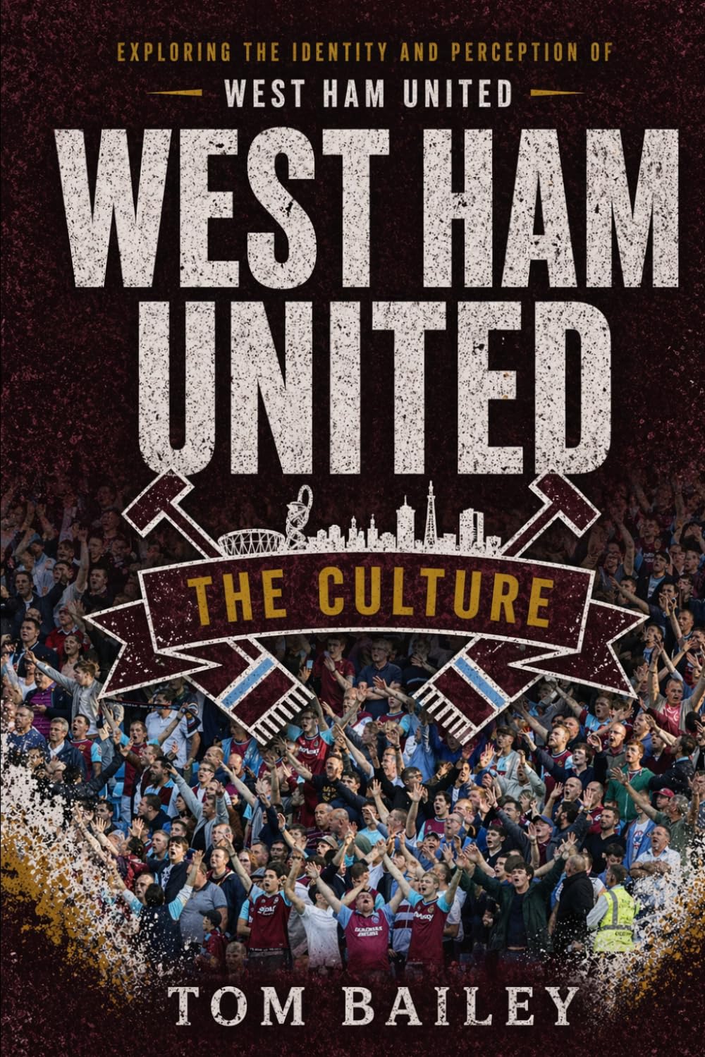 West Ham United: The Culture (The Culture: Football Clubs Series)
