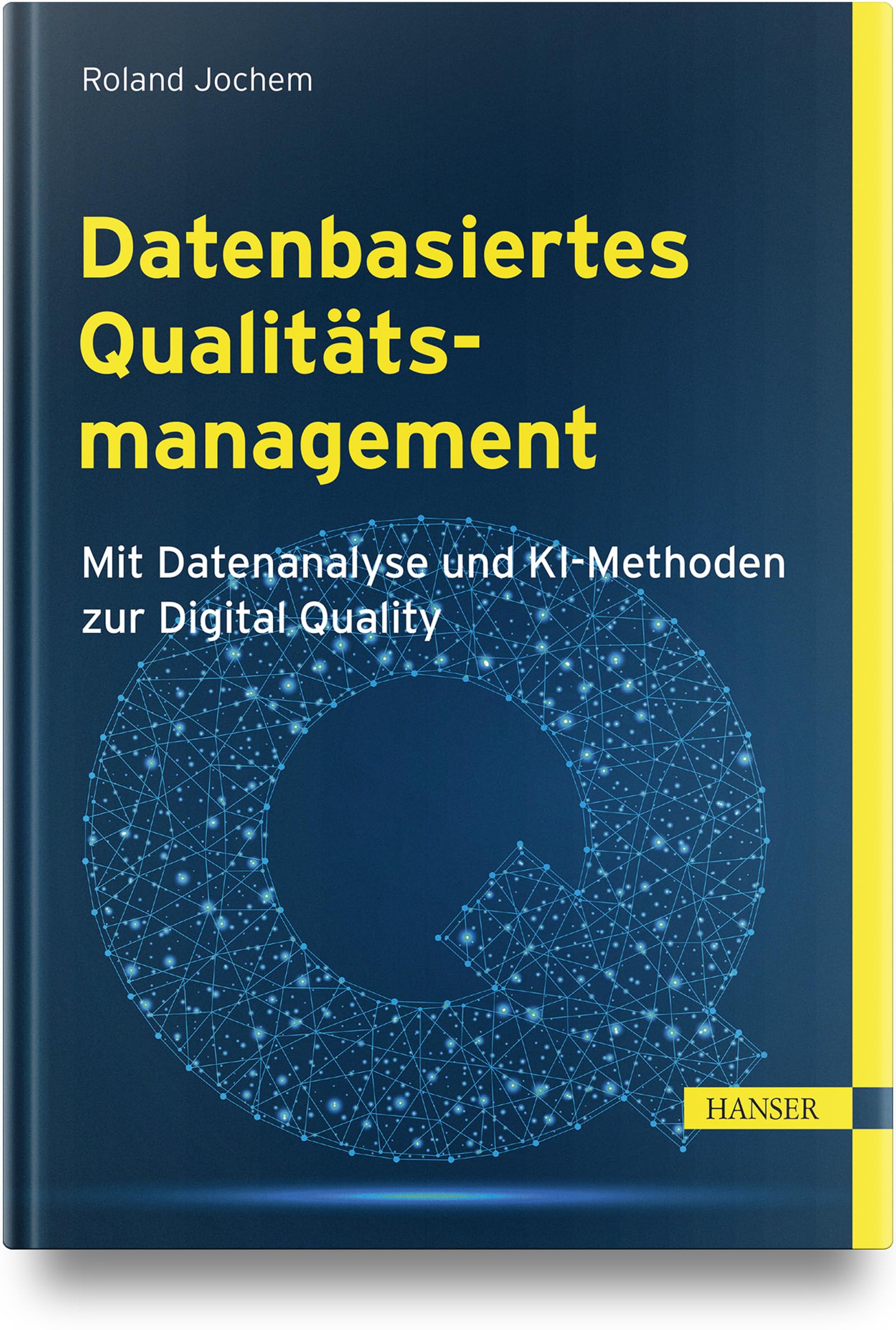 Datenbasiertes Qualitätsmanagement: Mit Datenanalyse und KI-Methoden zur Digital Quality