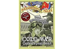 Cold War Correspondent (Nathan Hale's Hazardous Tales #11): A Korean War Tale