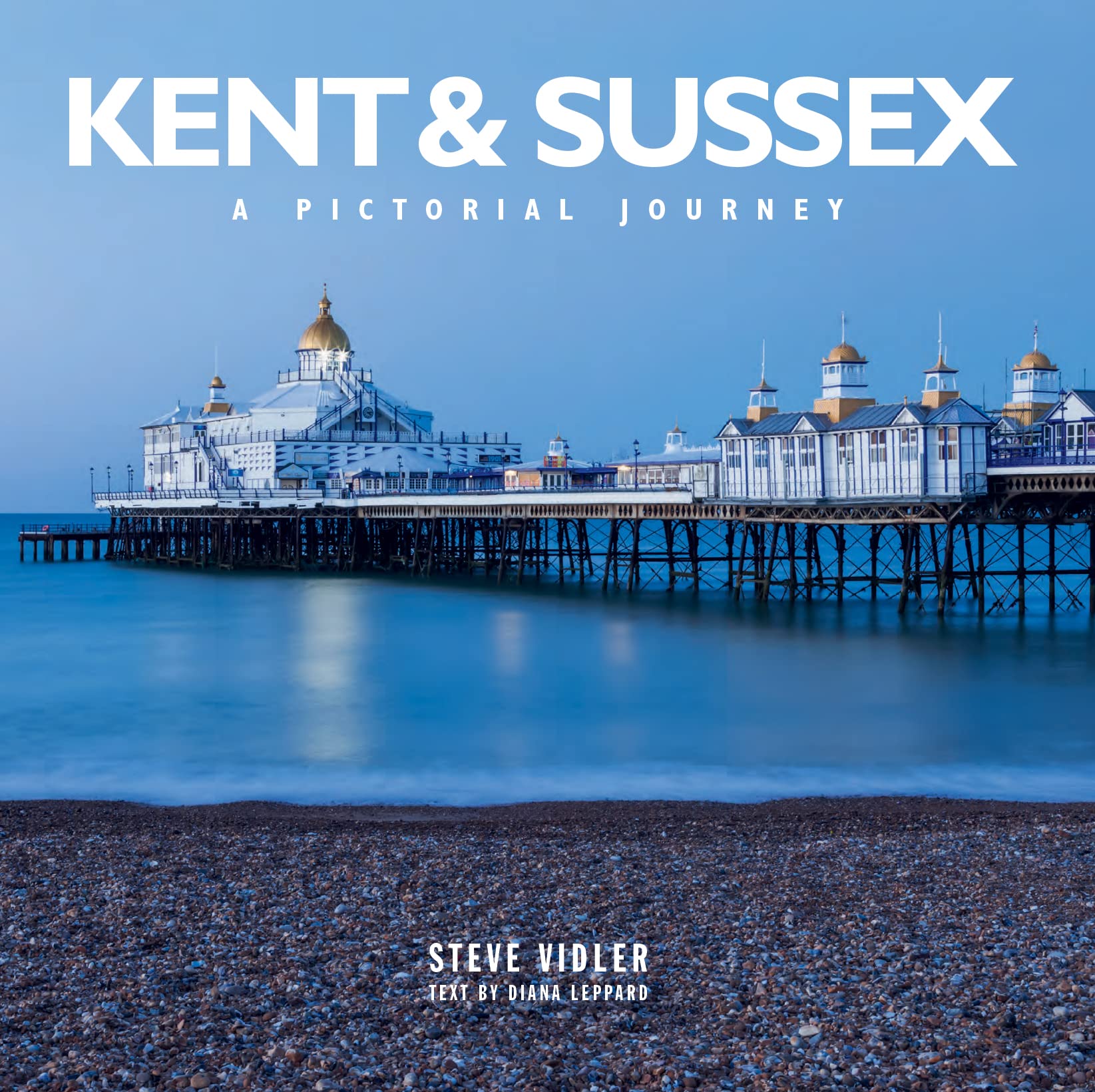 Kent and Sussex A Pictorial Journey by Steve Vidler (Hardback Book)
