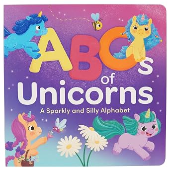 ABCs of Unicorns - A Sparkly and Silly ABC First Learning Alphabet Board Book for Toddlers and Kindergartners, Ages 1-5