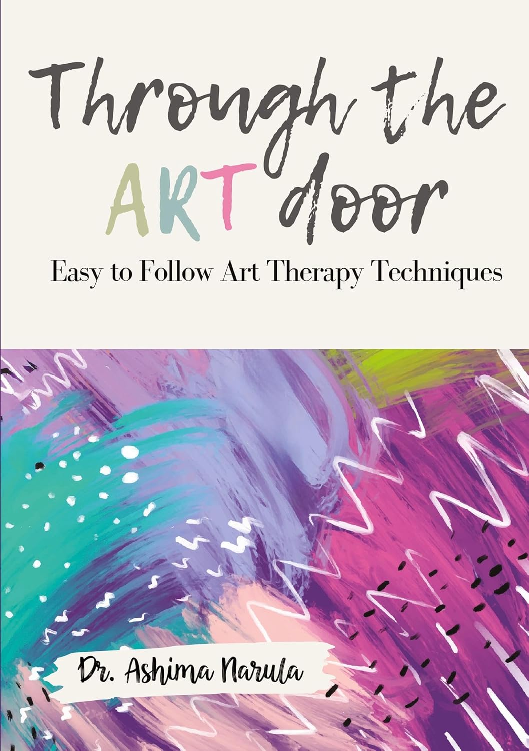 Through the Art Door - Easy to Follow Art Therapy Techniques (Full Colour)      Paperback – October 7, 2024