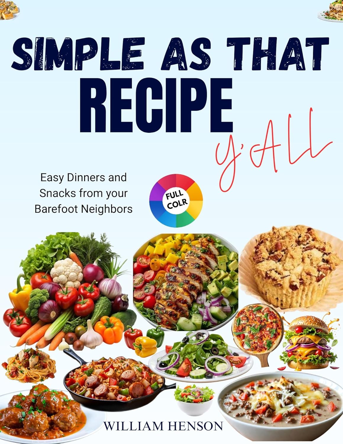 Simple As That Recipe Y’all: A 99 Quick-Fix Weeknight Dinners and Cozy Southern Recipes the Whole Family Loves: A Cookbook      Kindle Edition