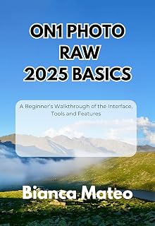 ON1 Photo RAW 2025 Basics: A Beginner’s Walkthrough of the Interface, Tools and Features