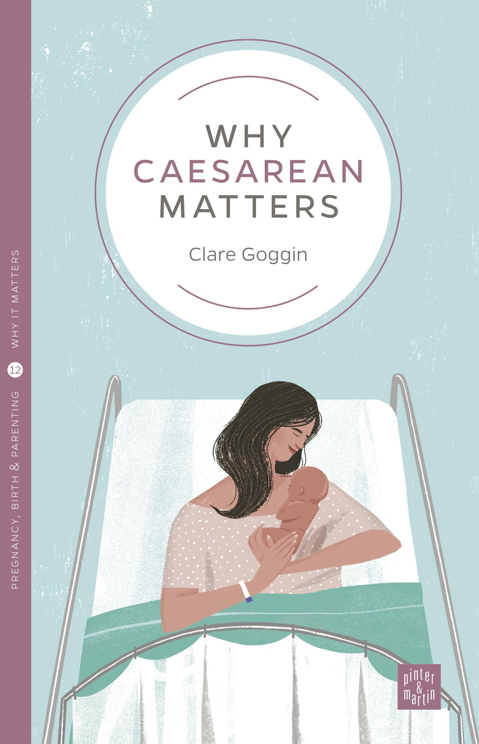 Why Caesarean Matters (Pinter & Martin Why it Matters: 12)