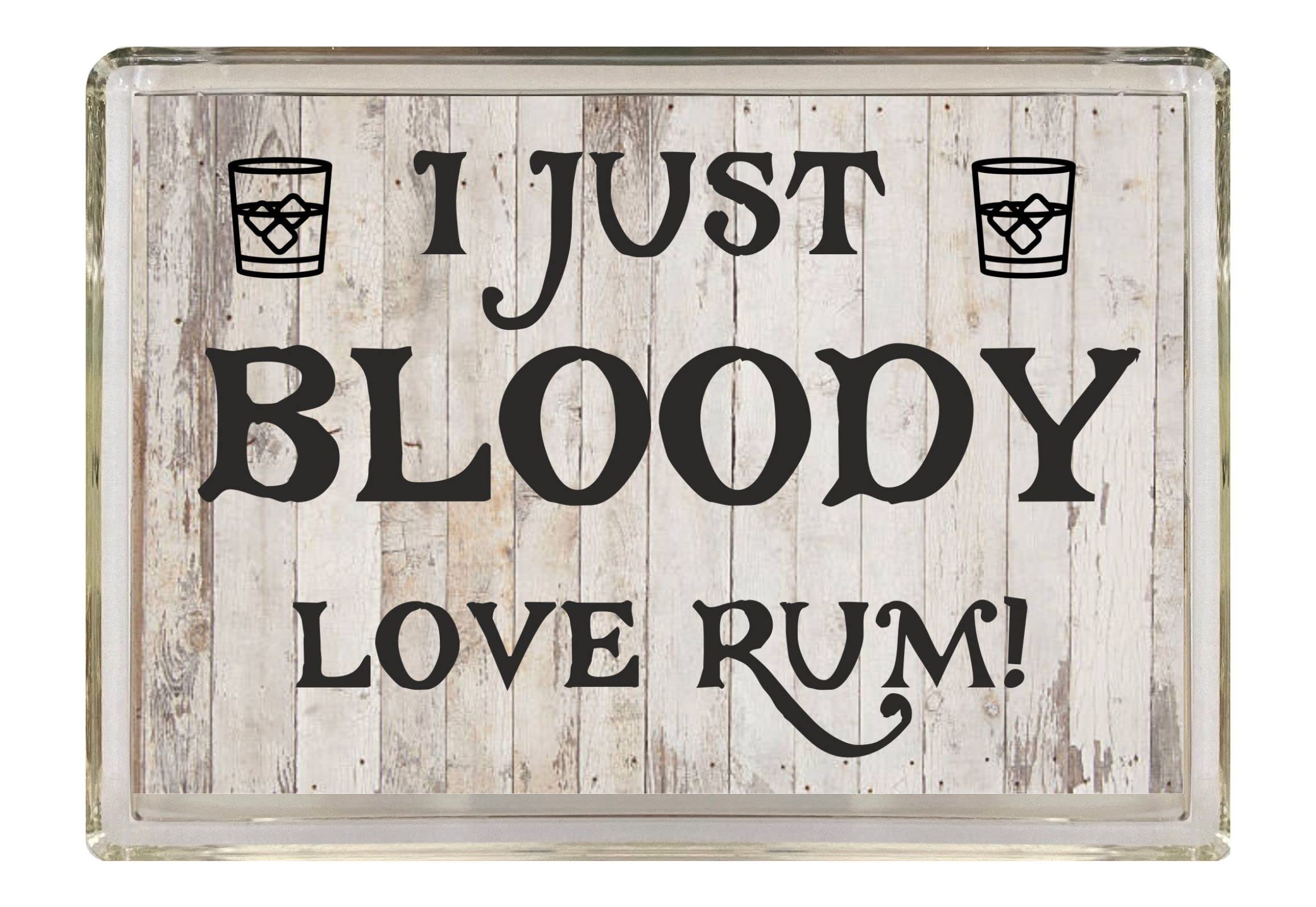 Fun Rum Lover Gift - I Just Bloody Love Rum- Novelty Fridge Magnet