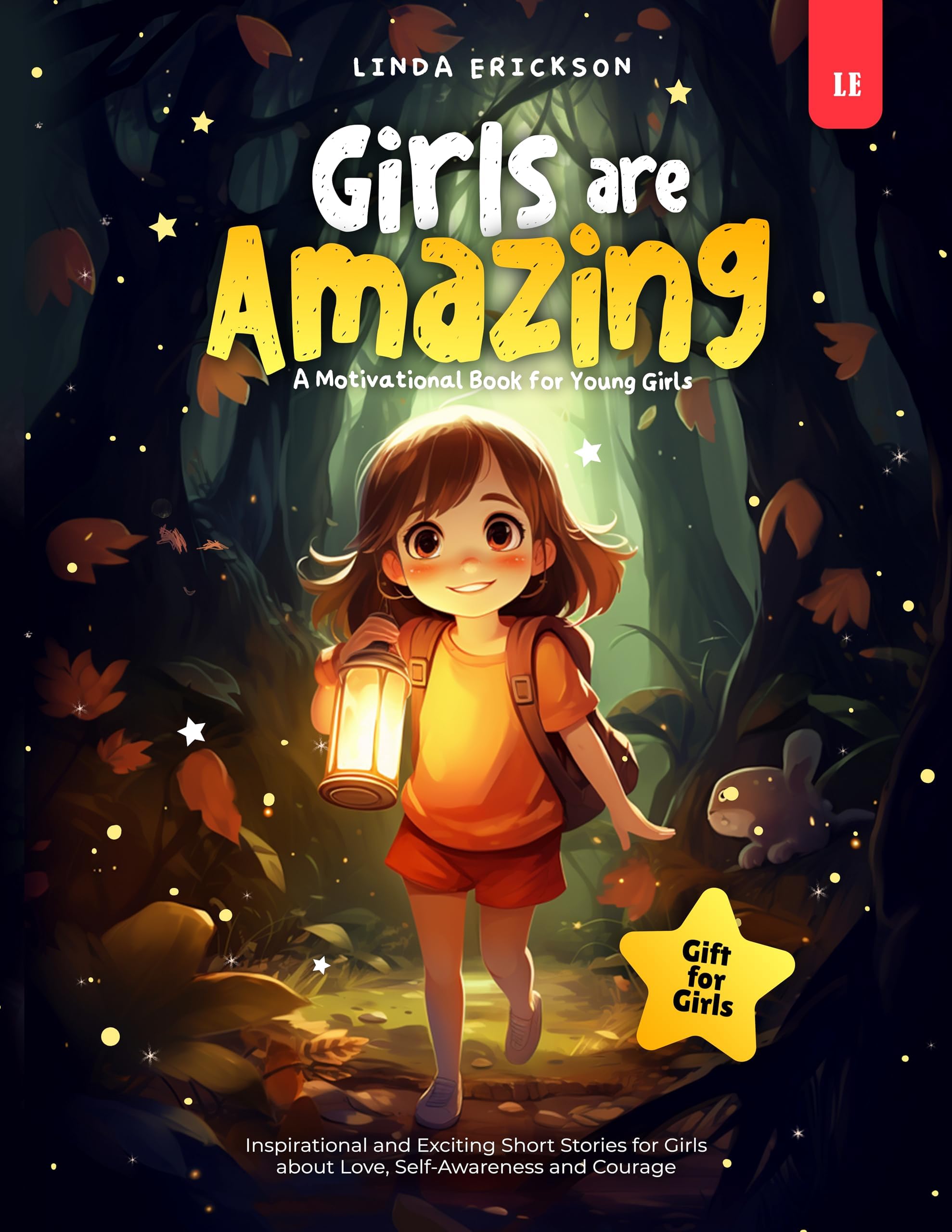 GIRLS ARE AMAZING: Inspirational and Exciting Short Stories for Girls about Love, Self-Awareness and Courage | A Motivational Book for Young Girls I Gift for Girls