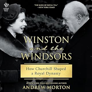 Winston and the Windsors: How Churchill Shaped a Royal Dynasty