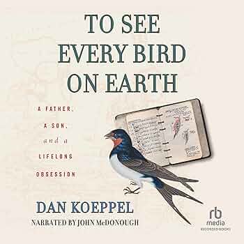Amazon.com: To See Every Bird on Earth: A Father, A Son, and