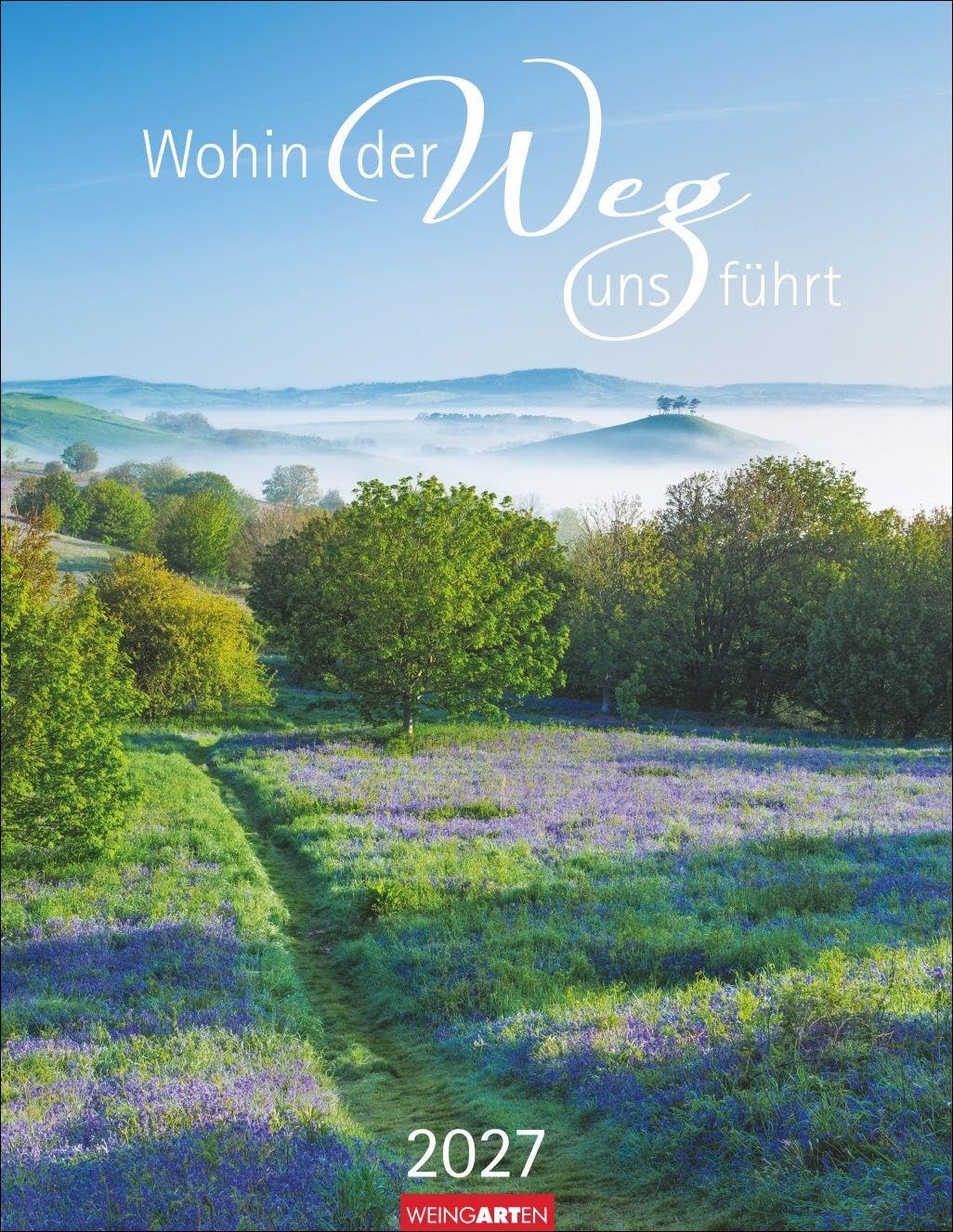 Wohin der Weg uns führt Kalender 2027: Wandeln durch die Natur auf schönen Pfaden: Monatskalender im Format 34 x 44 cm