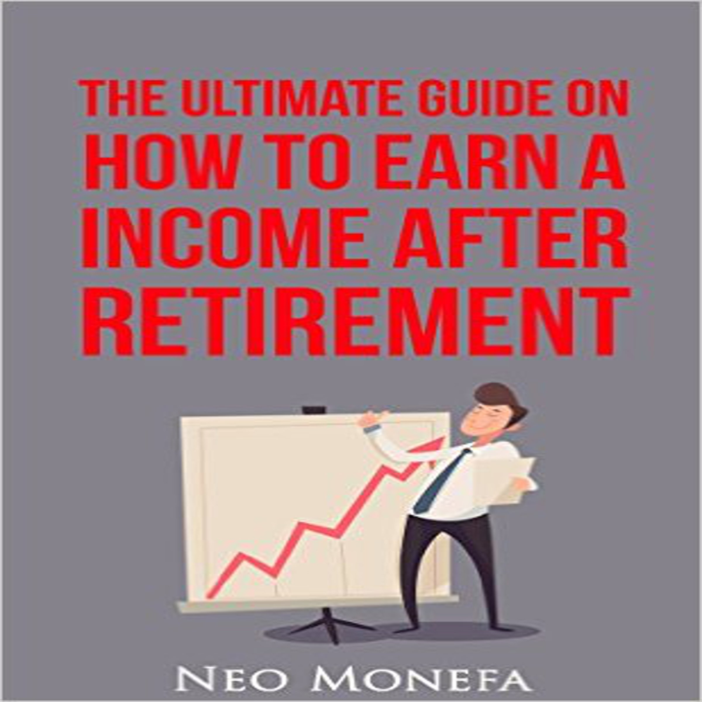 Cover art for The Ultimate Guide on How to Earn Income After Retirement