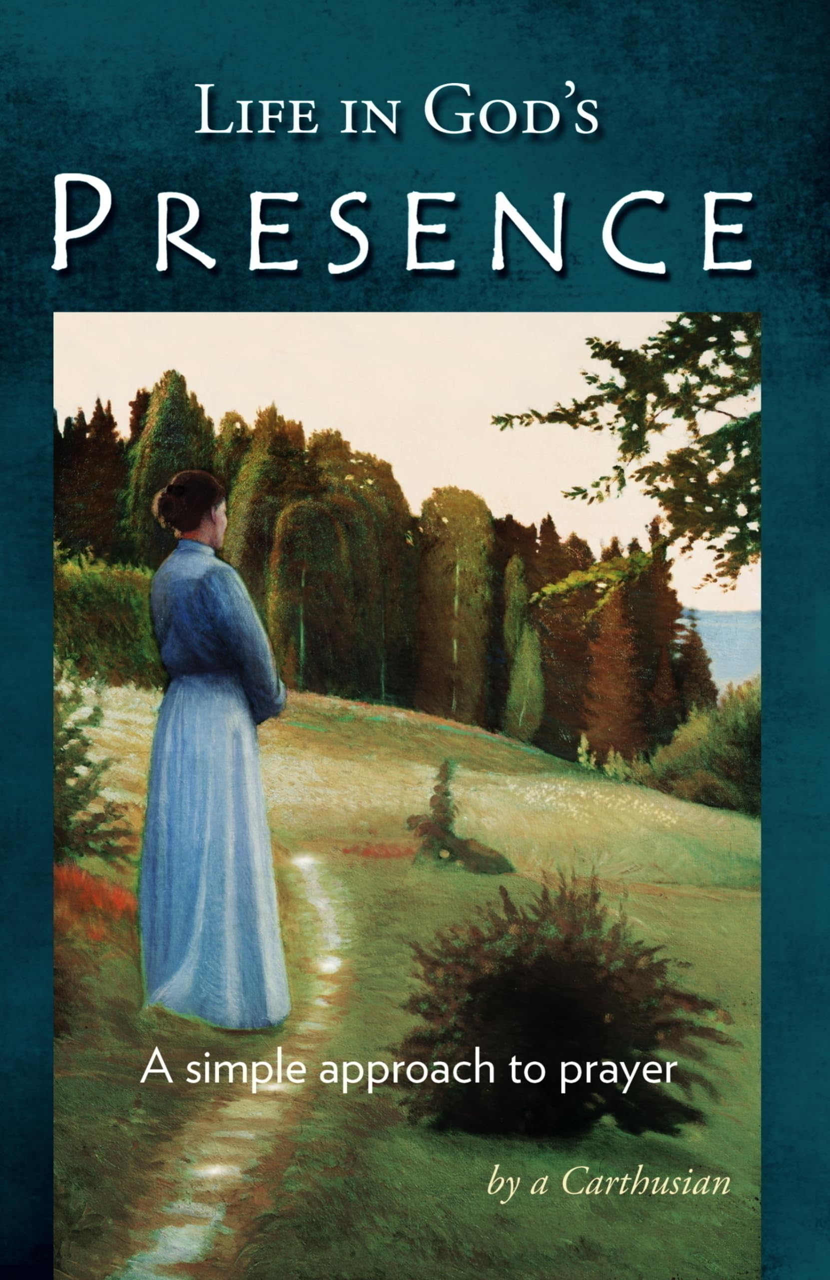 Life in God's Presence - A Simple Approach to Prayer