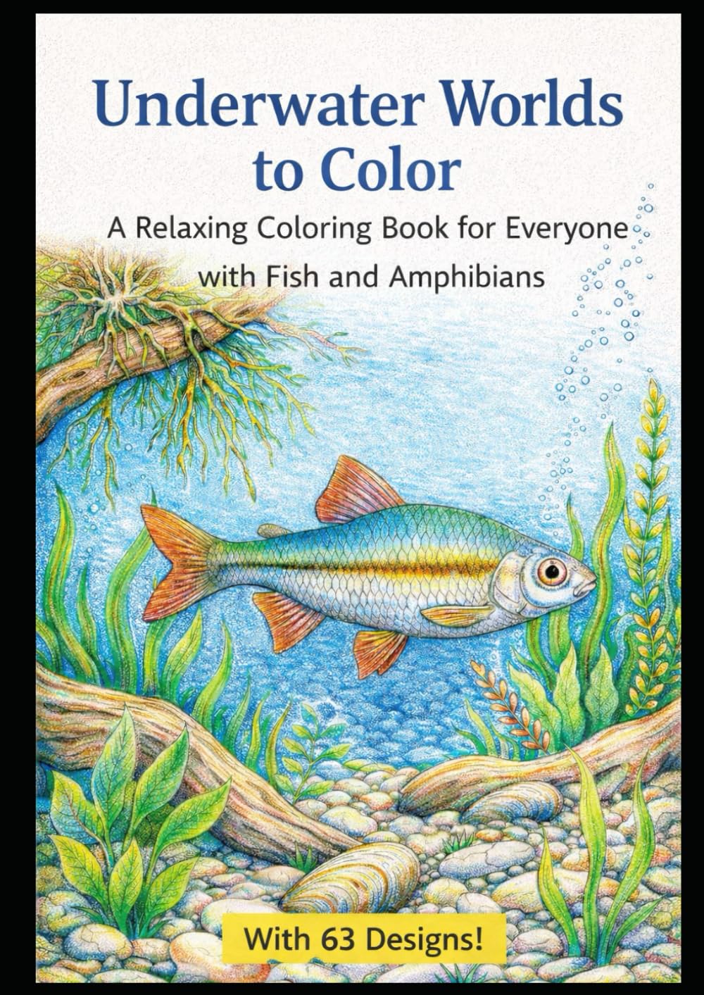 Underwater Worlds to Color: A Relaxing Coloring Book for Everyone with Fish and Amphibians