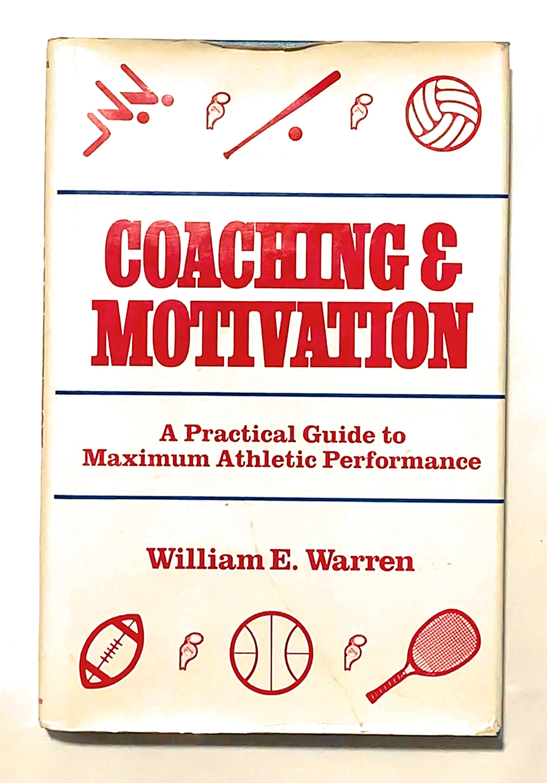 Coaching and Motivation: Practical Guide to Maximum Athlete Performance