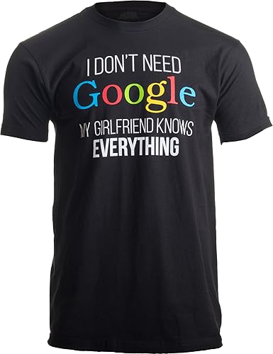 I Don't Need Google, My Girlfriend Knows Everything!  Funny Boyfriend T-Shirt