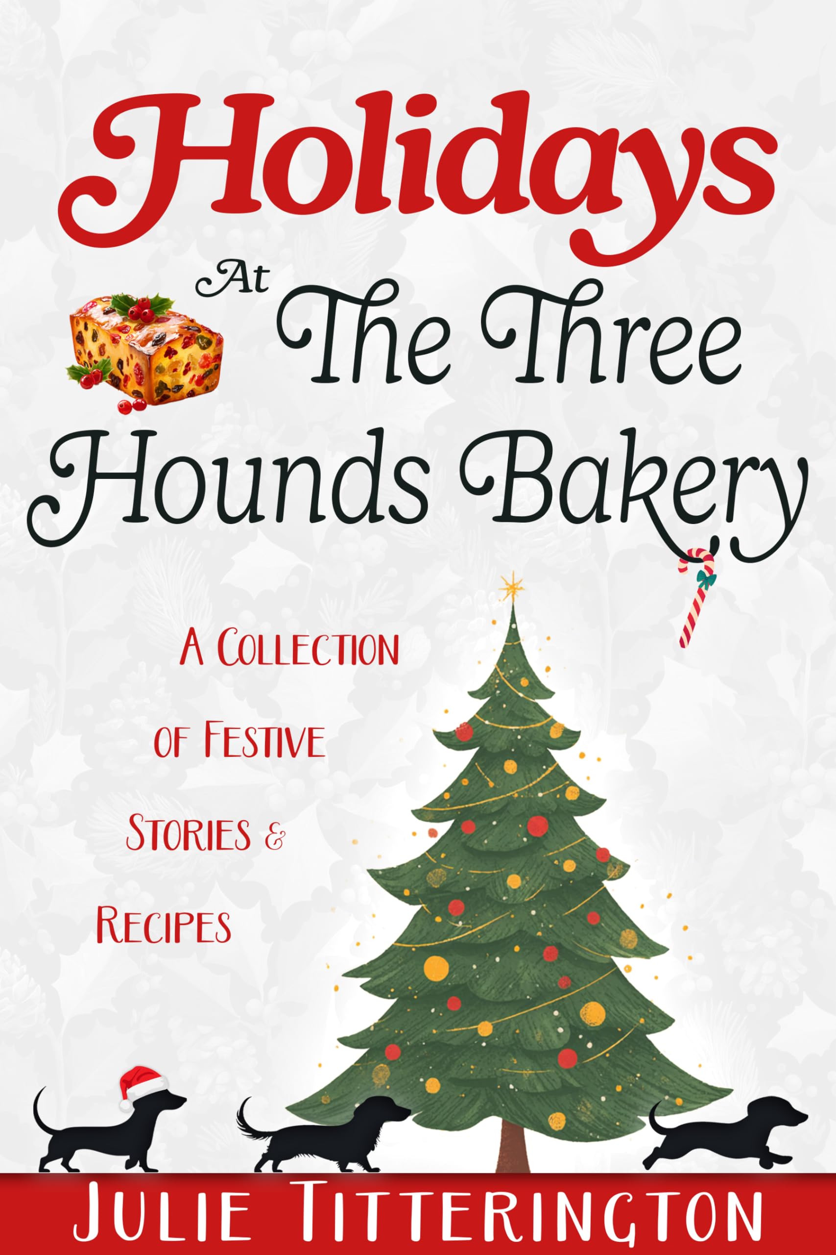 Holidays At The Three Hounds Bakery: A Collection Of Festive Stories & Recipes (The Doxies & Donuts Mystery Series)