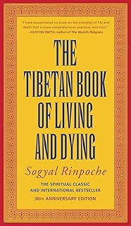 The Tibetan Book of Living and Dying: The Spiritual Classic & International Bestseller: 30th Anniversary Edition