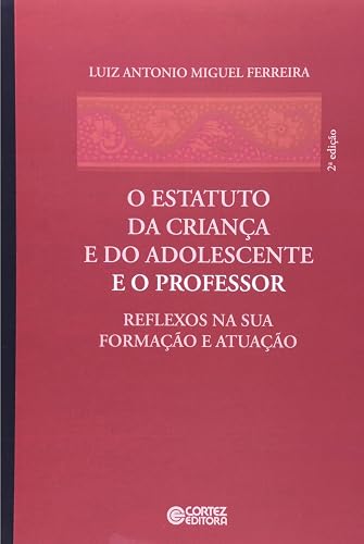 O estatuto da Criança e do Adolescente e o professor: reflexos na sua formação e atuação
