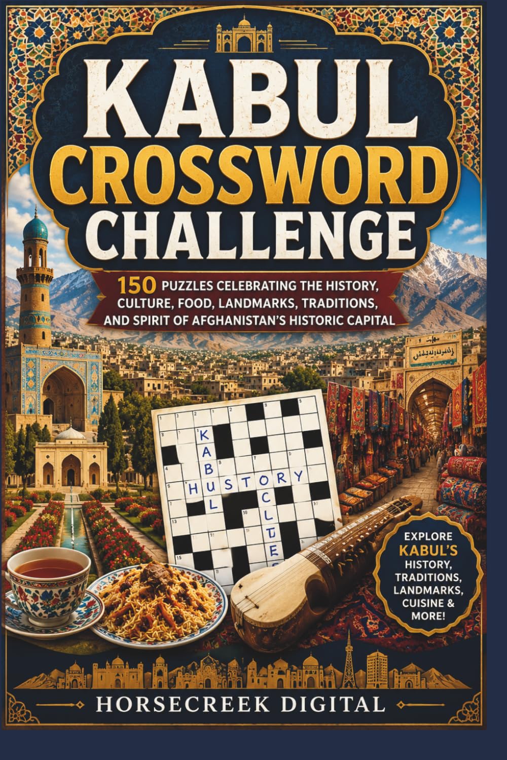 Kabul Crossword Challenge: 150 Puzzles Celebrating the History, Culture, Food, Landmarks, Traditions, and Spirit of Afghanistan’s Historic Capital (CAPITALS AROUND THE GLOBE)