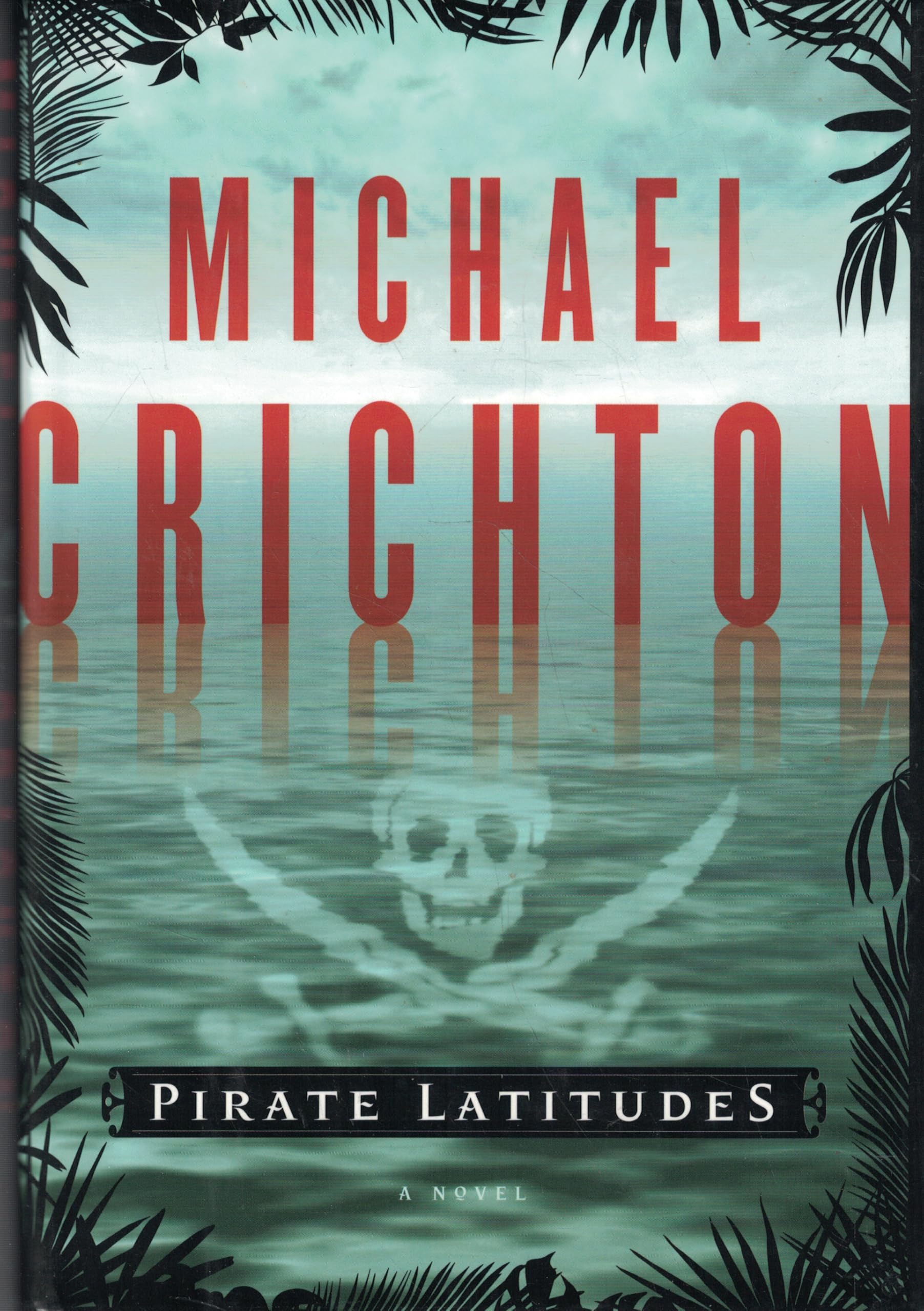 Pirate Latitudes: A Novel Hardcover – Deckle Edge, 24 November 2009