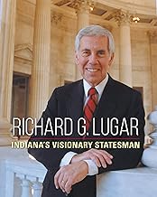 Richard G. Lugar: Indiana's Visionary Statesman (Special Publications of the Lilly Library)