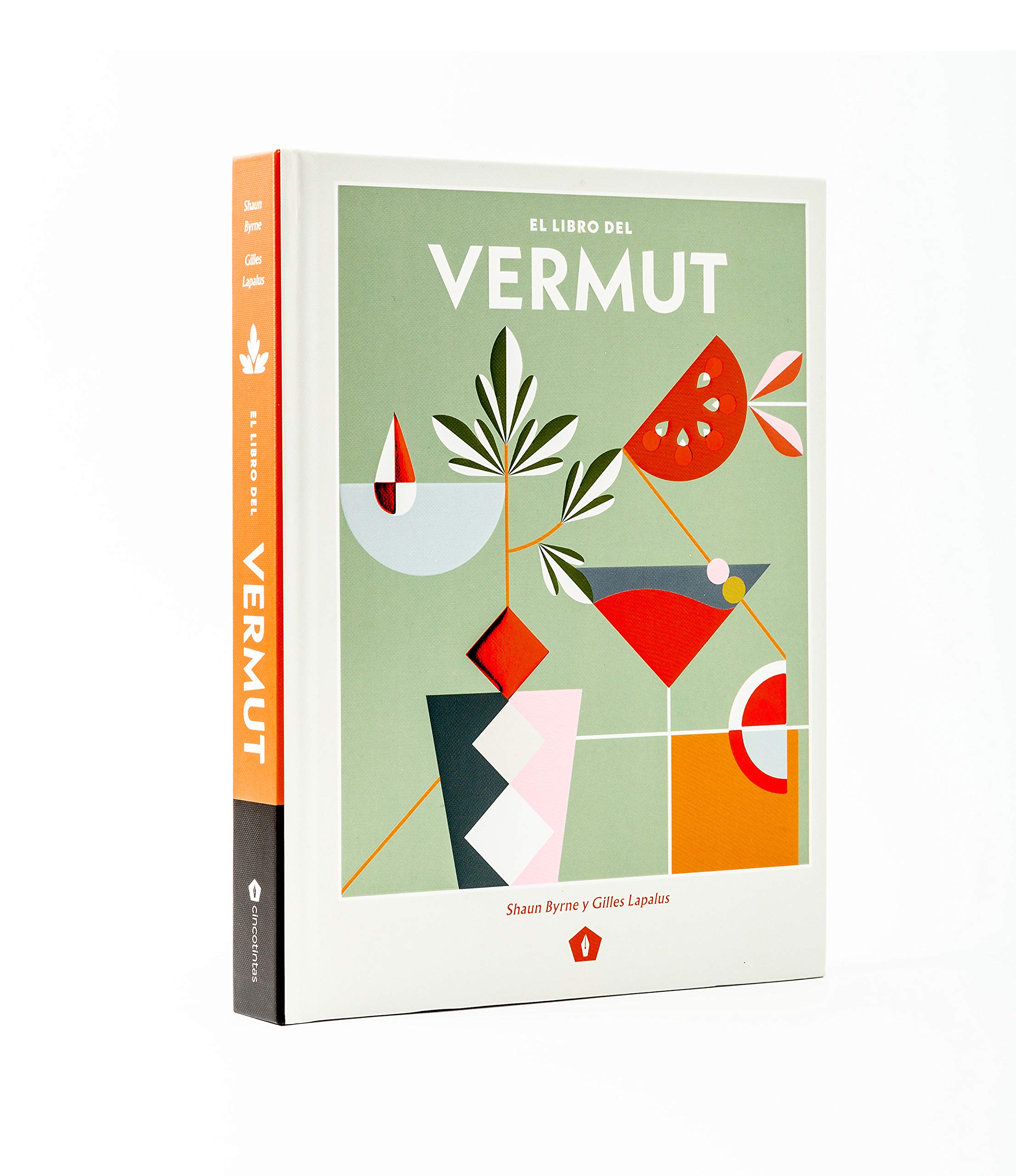 El libro del vermut: Un Barman Y Un Enólogo Celebran El Aperitivo Más Bebido del Mundo (BEBIDAS)